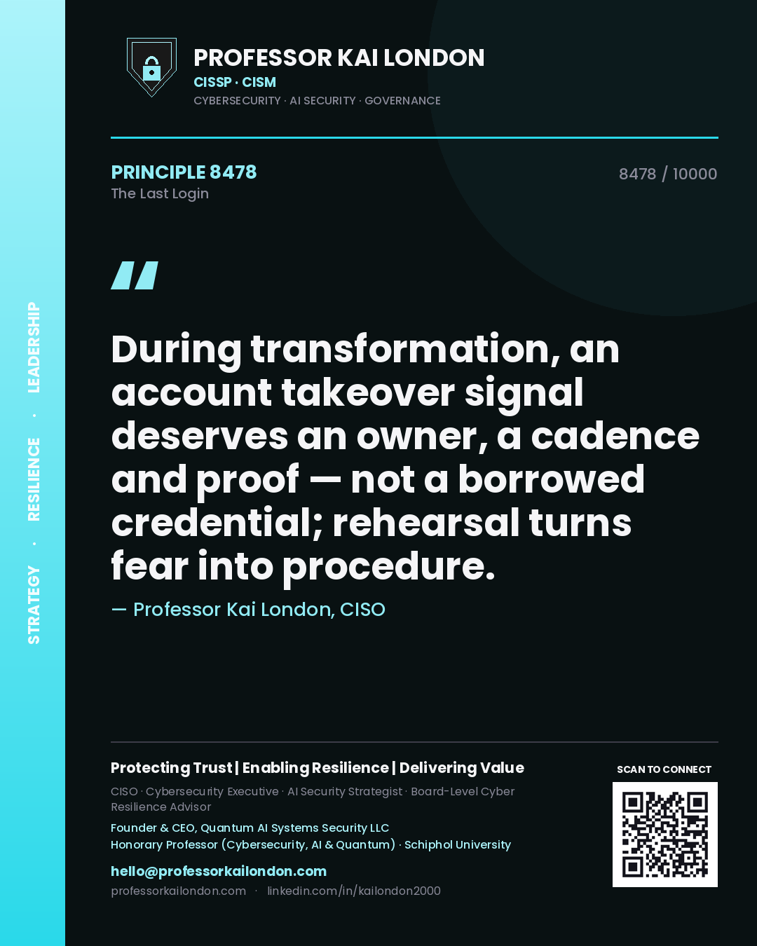 Professor Kai London principle 8478: During transformation, an account takeover signal deserves an owner, a cadence and proof — not a borrowed credential; rehearsal turns fear into procedure.
