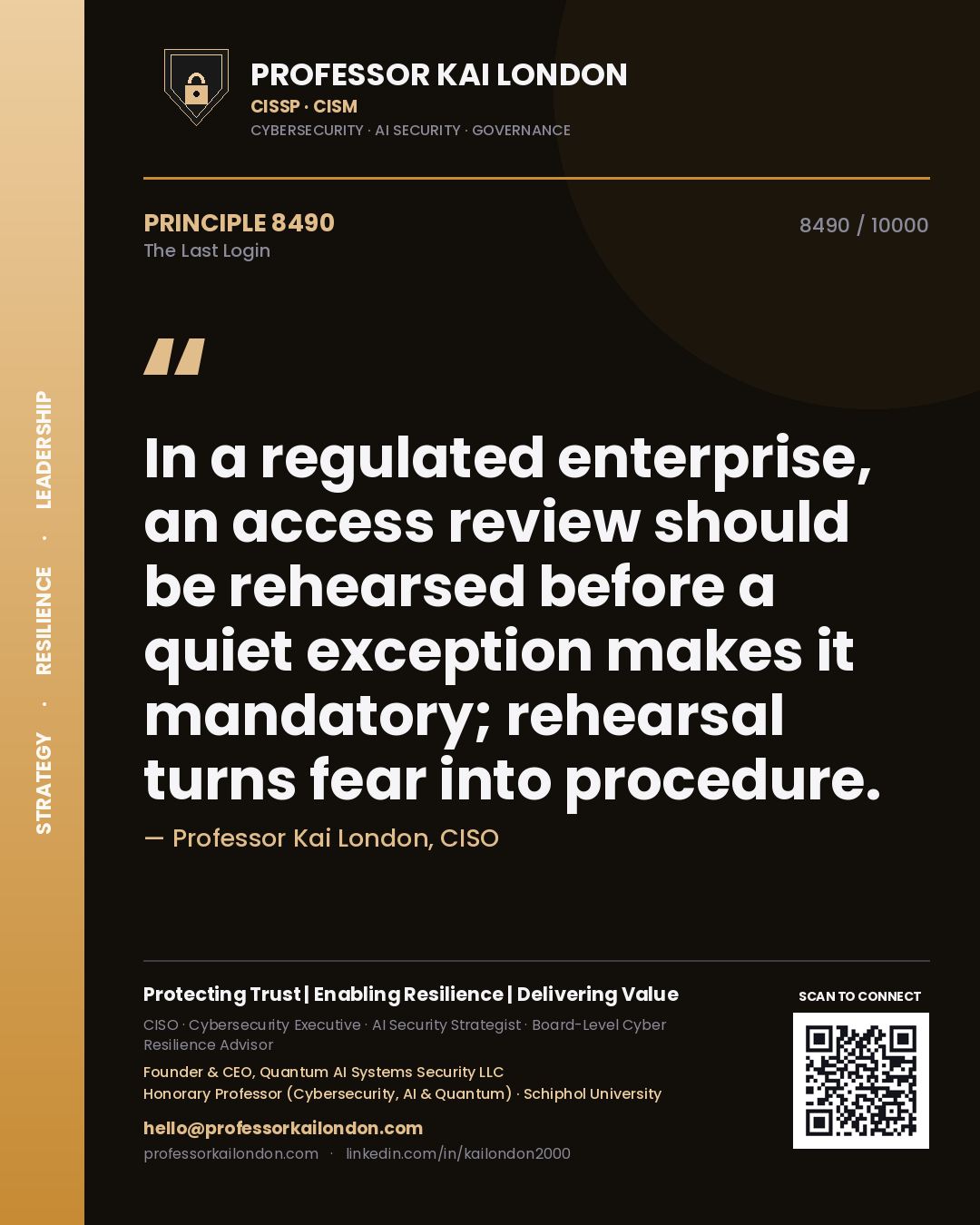 Professor Kai London principle 8490: In a regulated enterprise, an access review should be rehearsed before a quiet exception makes it mandatory; rehearsal turns fear into procedure.