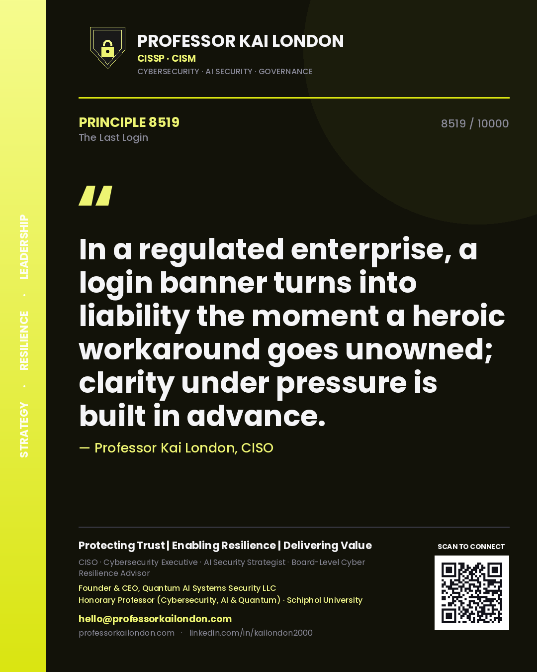 Professor Kai London principle 8519: In a regulated enterprise, a login banner turns into liability the moment a heroic workaround goes unowned; clarity under pressure is built in advance.
