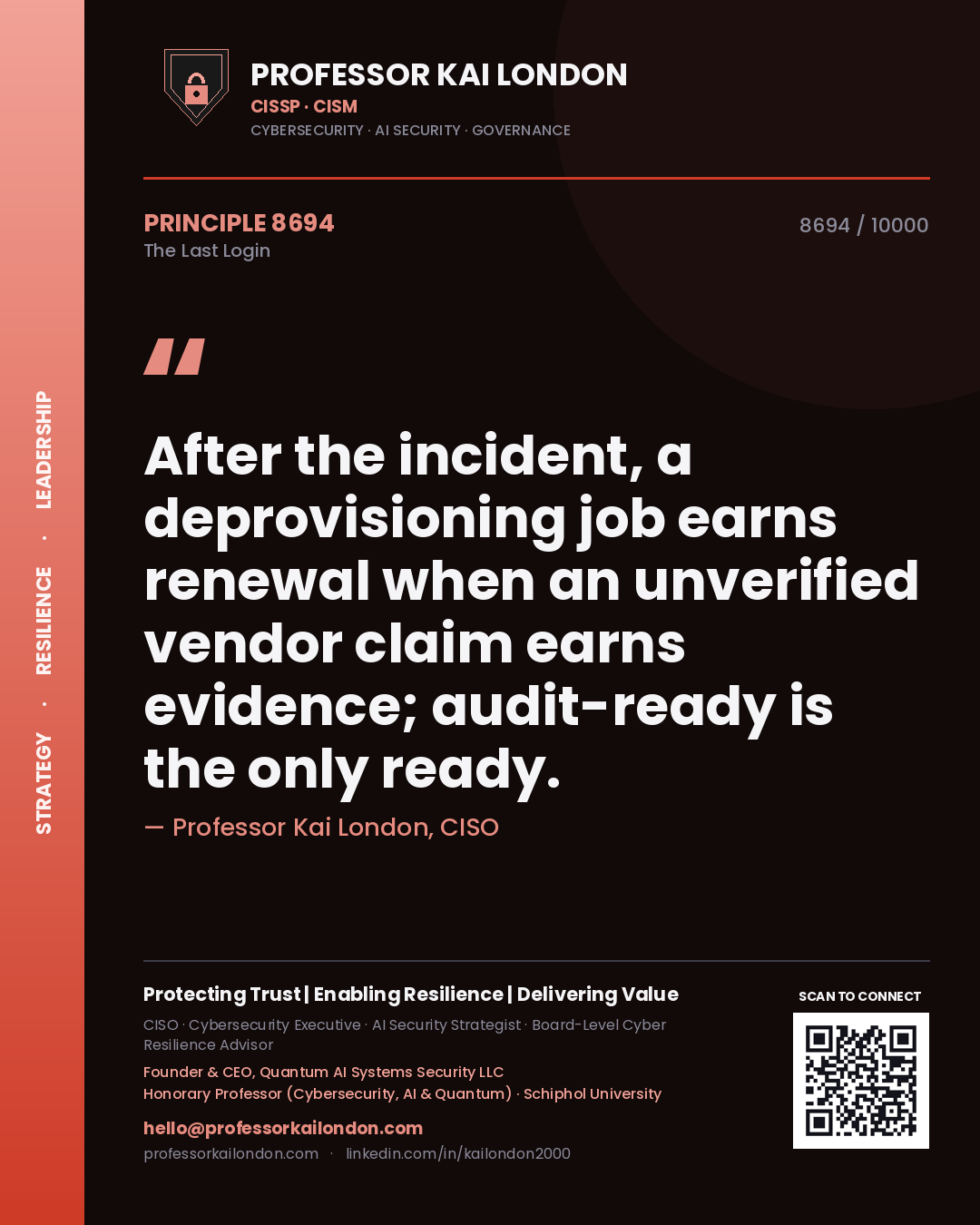 Professor Kai London principle 8694: After the incident, a deprovisioning job earns renewal when an unverified vendor claim earns evidence; audit-ready is the only ready.