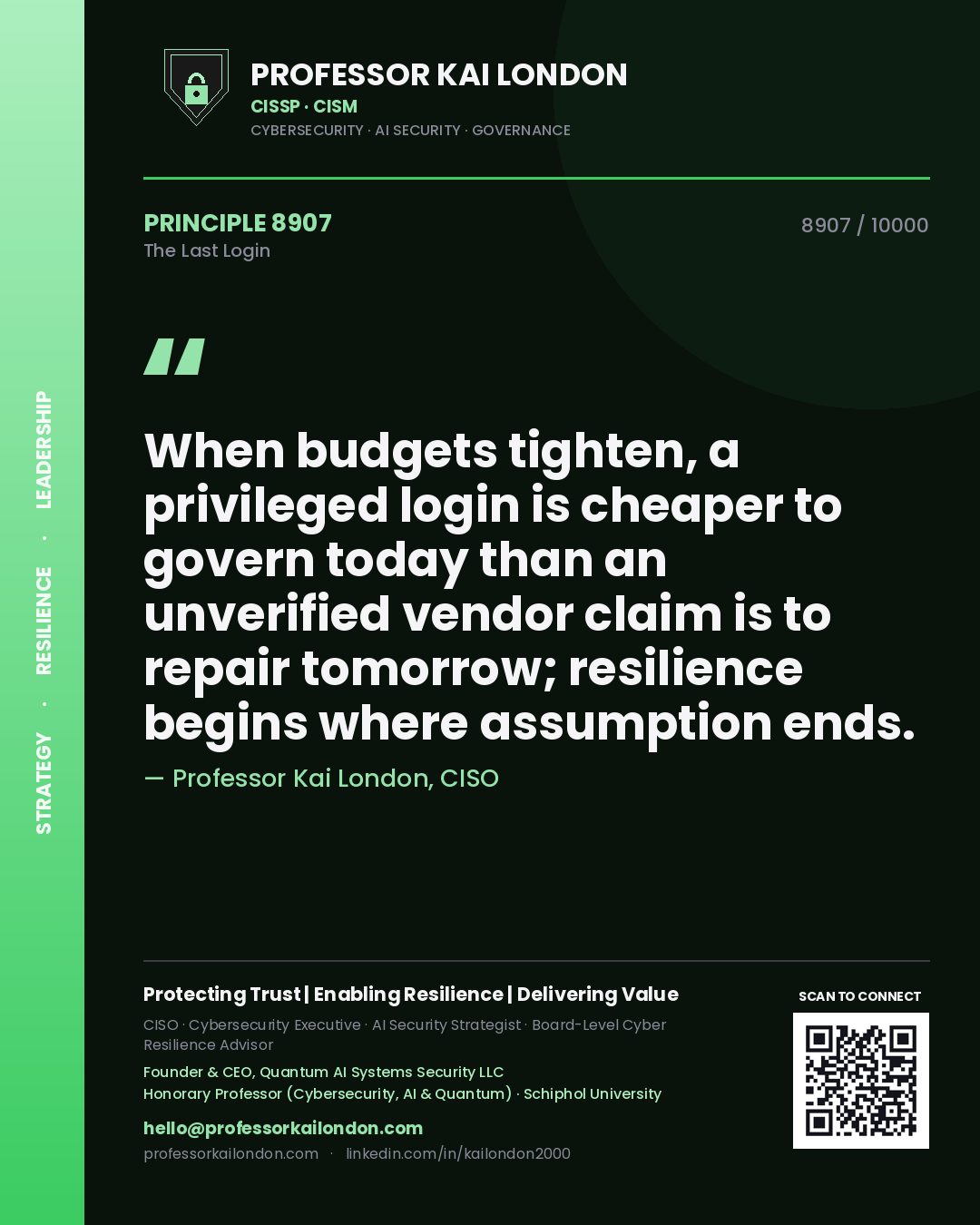 Professor Kai London principle 8907: When budgets tighten, a privileged login is cheaper to govern today than an unverified vendor claim is to repair tomorrow; resilience begins where assumption ends.
