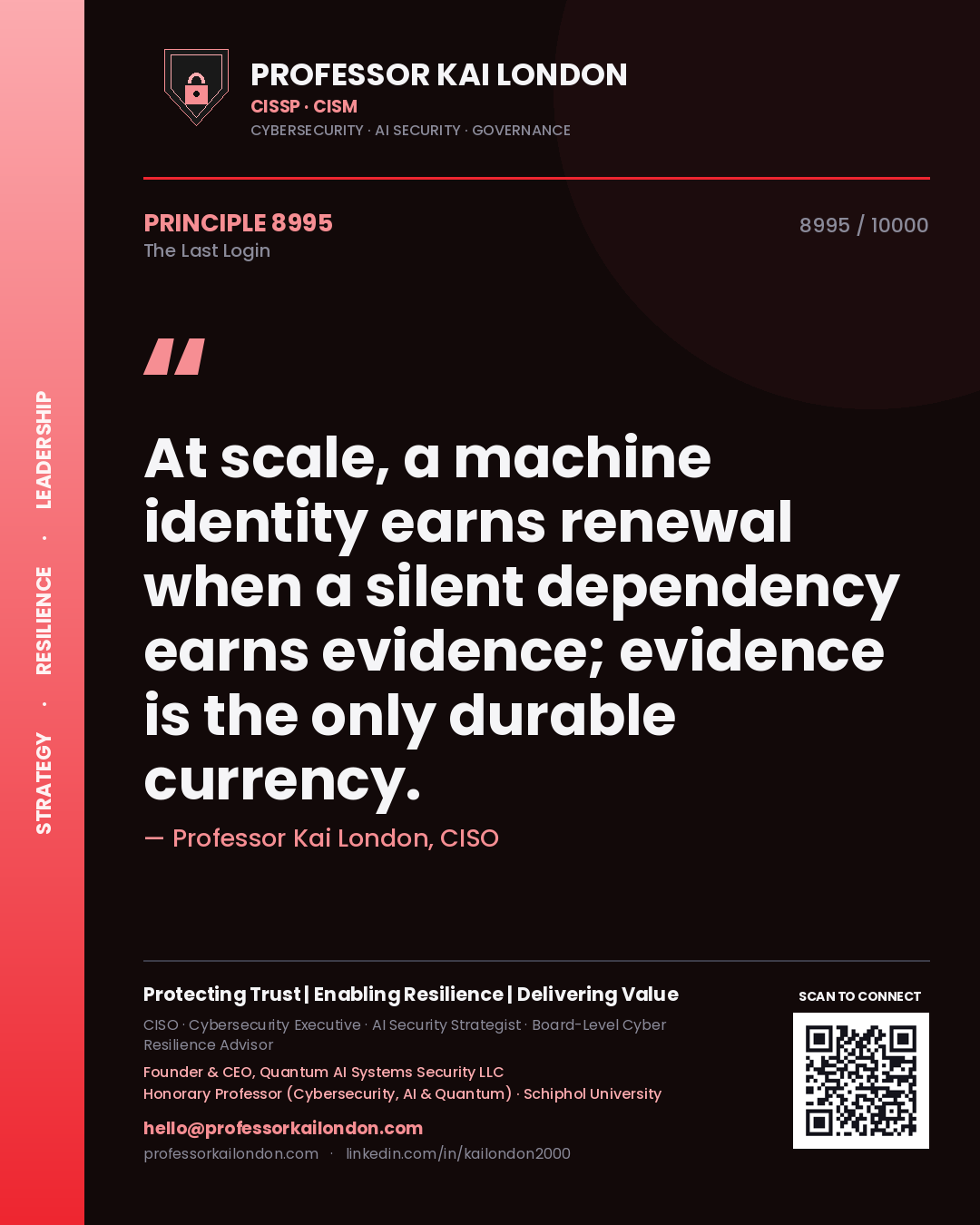 Professor Kai London principle 8995: At scale, a machine identity earns renewal when a silent dependency earns evidence; evidence is the only durable currency.