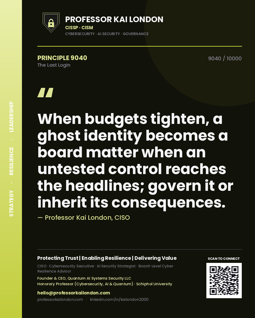Professor Kai London principle 9040: When budgets tighten, a ghost identity becomes a board matter when an untested control reaches the headlines; govern it or inherit its consequences.