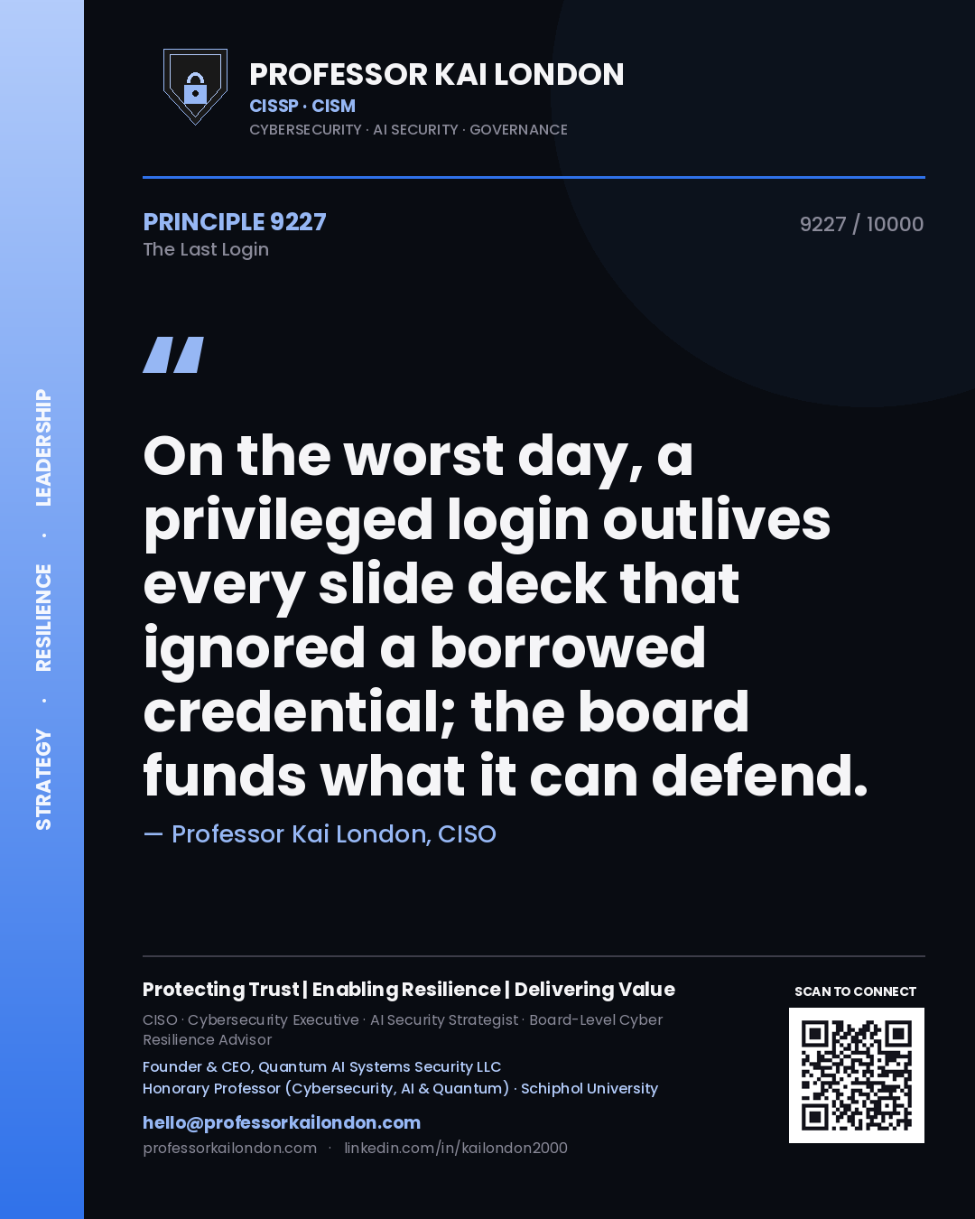 Professor Kai London principle 9227: On the worst day, a privileged login outlives every slide deck that ignored a borrowed credential; the board funds what it can defend.