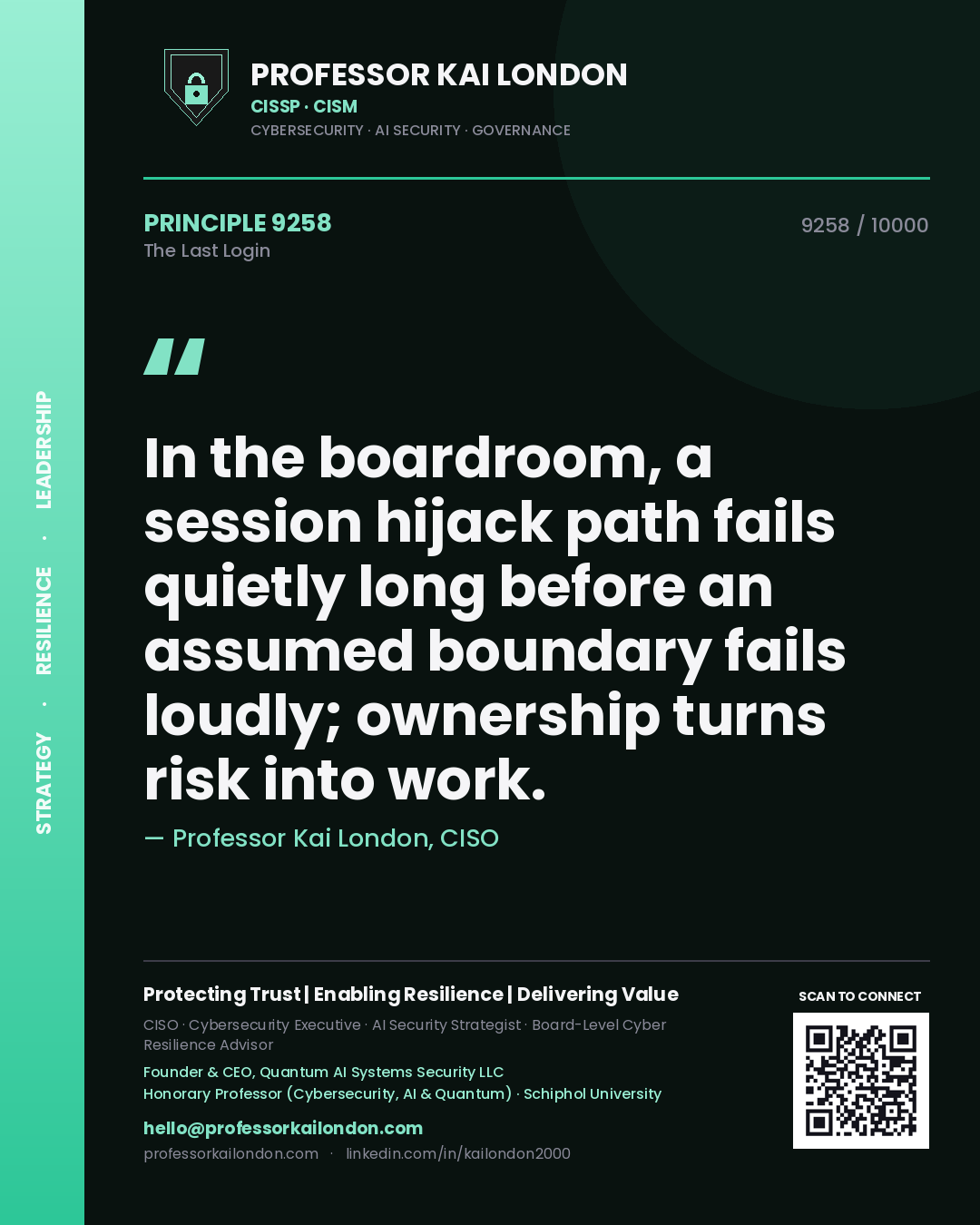 Professor Kai London principle 9258: In the boardroom, a session hijack path fails quietly long before an assumed boundary fails loudly; ownership turns risk into work.