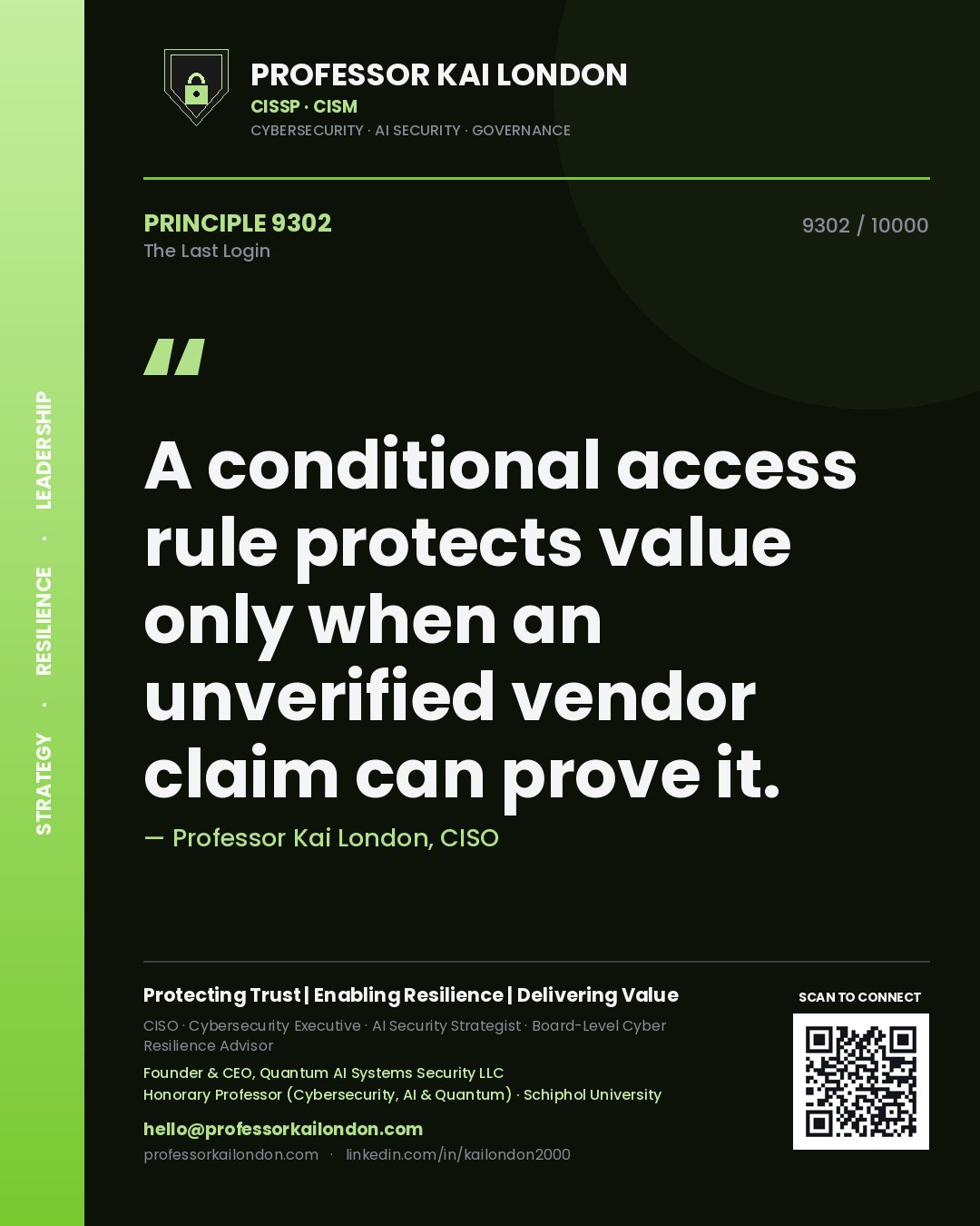 Professor Kai London principle 9302: A conditional access rule protects value only when an unverified vendor claim can prove it.