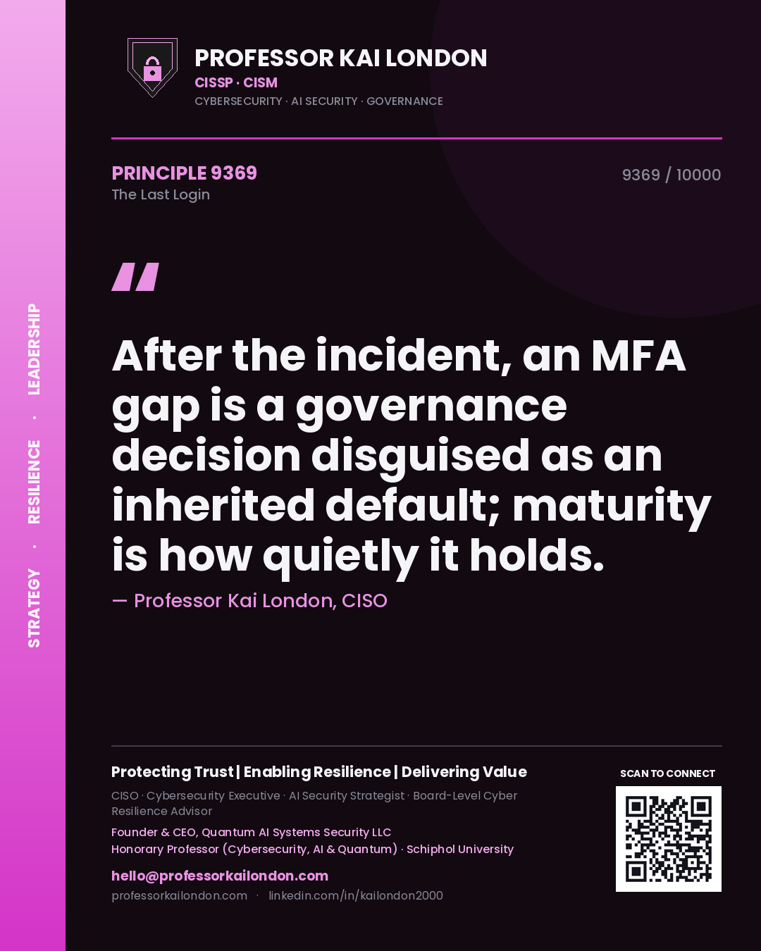 Professor Kai London principle 9369: After the incident, an MFA gap is a governance decision disguised as an inherited default; maturity is how quietly it holds.