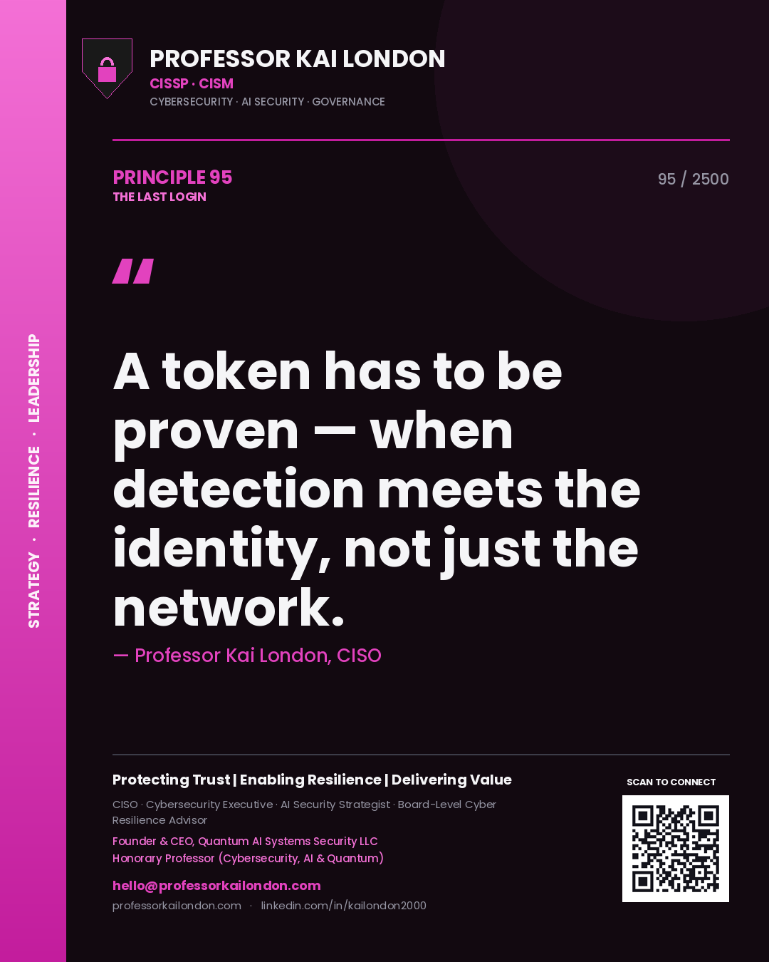 Professor Kai London principle 95: A token has to be proven — when detection meets the identity, not just the network.