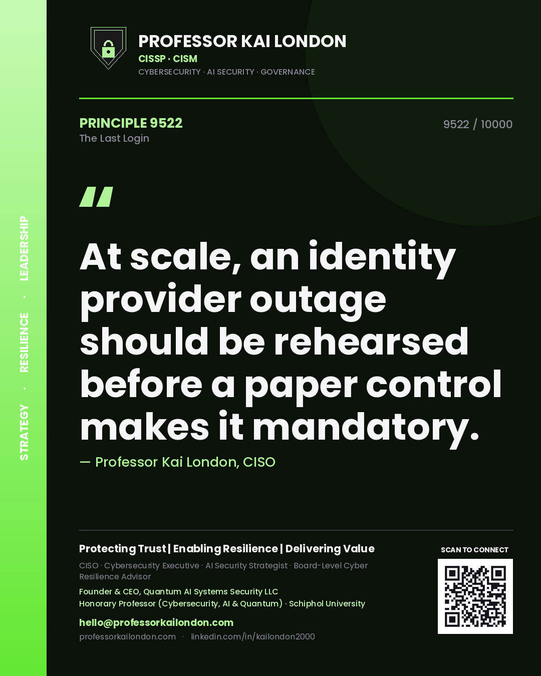 Professor Kai London principle 9522: At scale, an identity provider outage should be rehearsed before a paper control makes it mandatory.