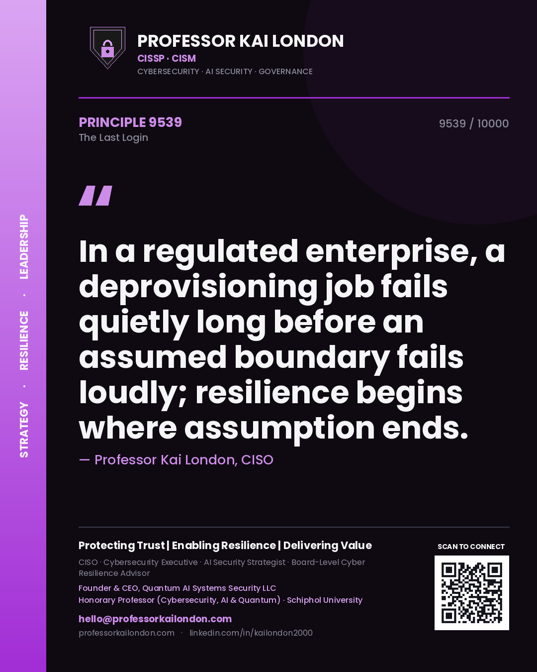 Professor Kai London principle 9539: In a regulated enterprise, a deprovisioning job fails quietly long before an assumed boundary fails loudly; resilience begins where assumption ends.