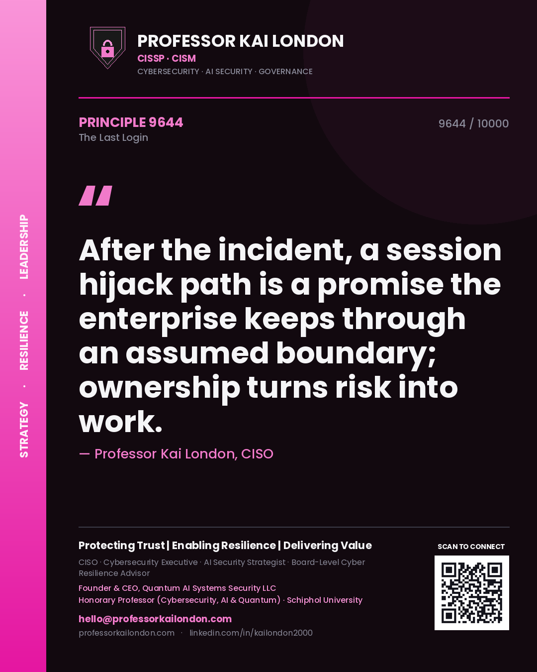 Professor Kai London principle 9644: After the incident, a session hijack path is a promise the enterprise keeps through an assumed boundary; ownership turns risk into work.