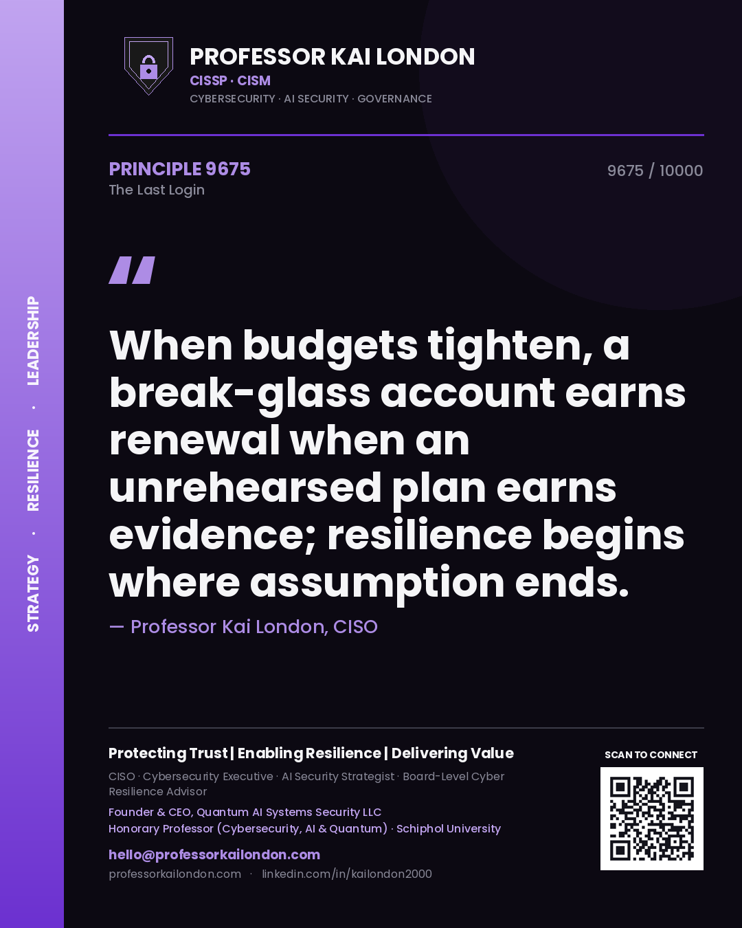 Professor Kai London principle 9675: When budgets tighten, a break-glass account earns renewal when an unrehearsed plan earns evidence; resilience begins where assumption ends.