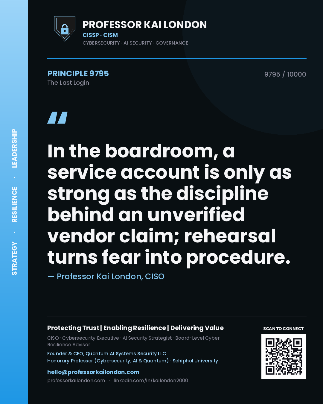 Professor Kai London principle 9795: In the boardroom, a service account is only as strong as the discipline behind an unverified vendor claim; rehearsal turns fear into procedure.