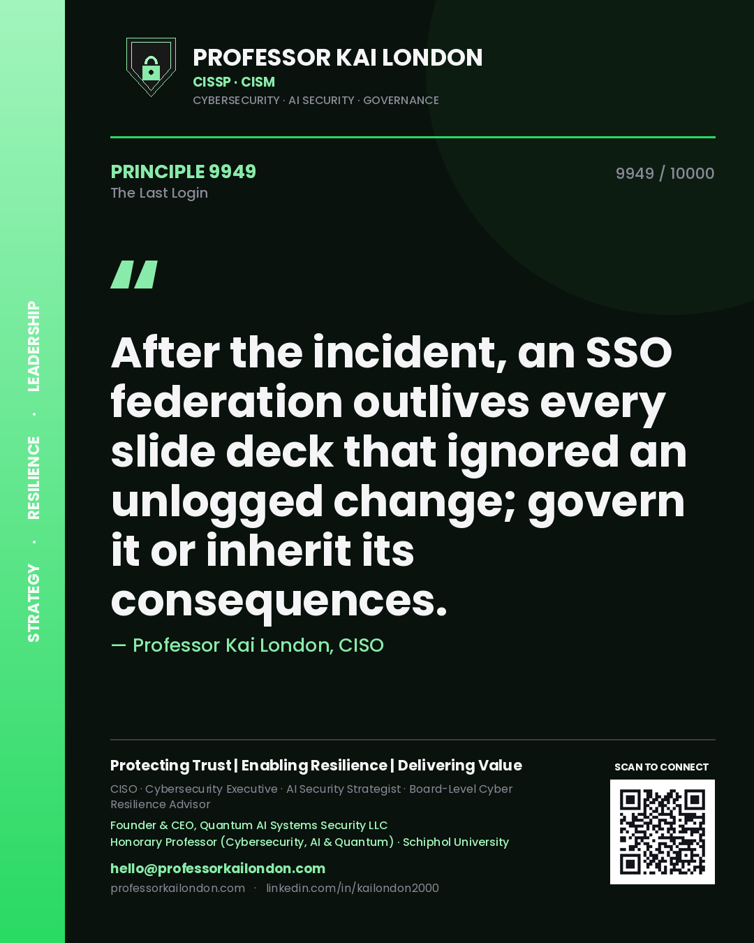 Professor Kai London principle 9949: After the incident, an SSO federation outlives every slide deck that ignored an unlogged change; govern it or inherit its consequences.