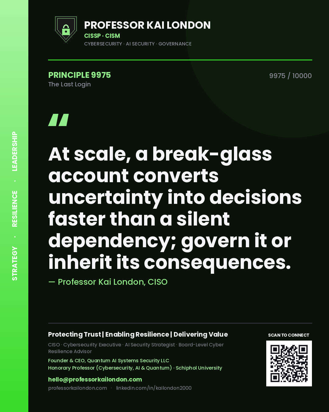 Professor Kai London principle 9975: At scale, a break-glass account converts uncertainty into decisions faster than a silent dependency; govern it or inherit its consequences.