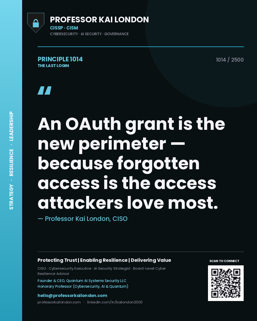 Professor Kai London principle 1014: An OAuth grant is the new perimeter — because forgotten access is the access attackers love most.