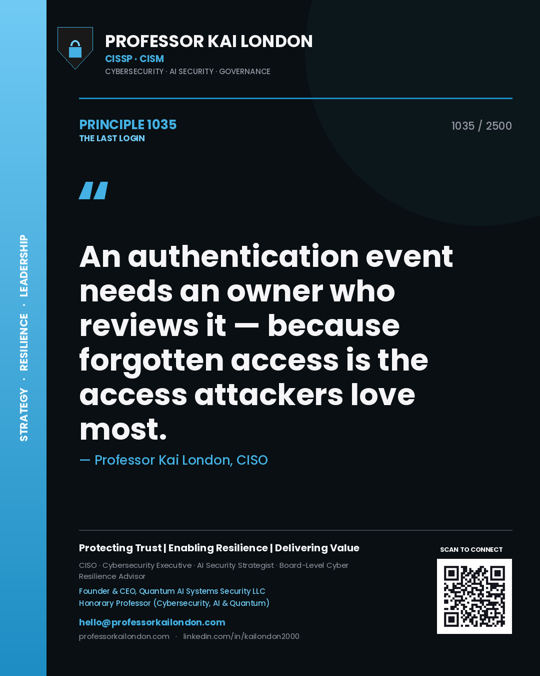 Professor Kai London principle 1035: An authentication event needs an owner who reviews it — because forgotten access is the access attackers love most.