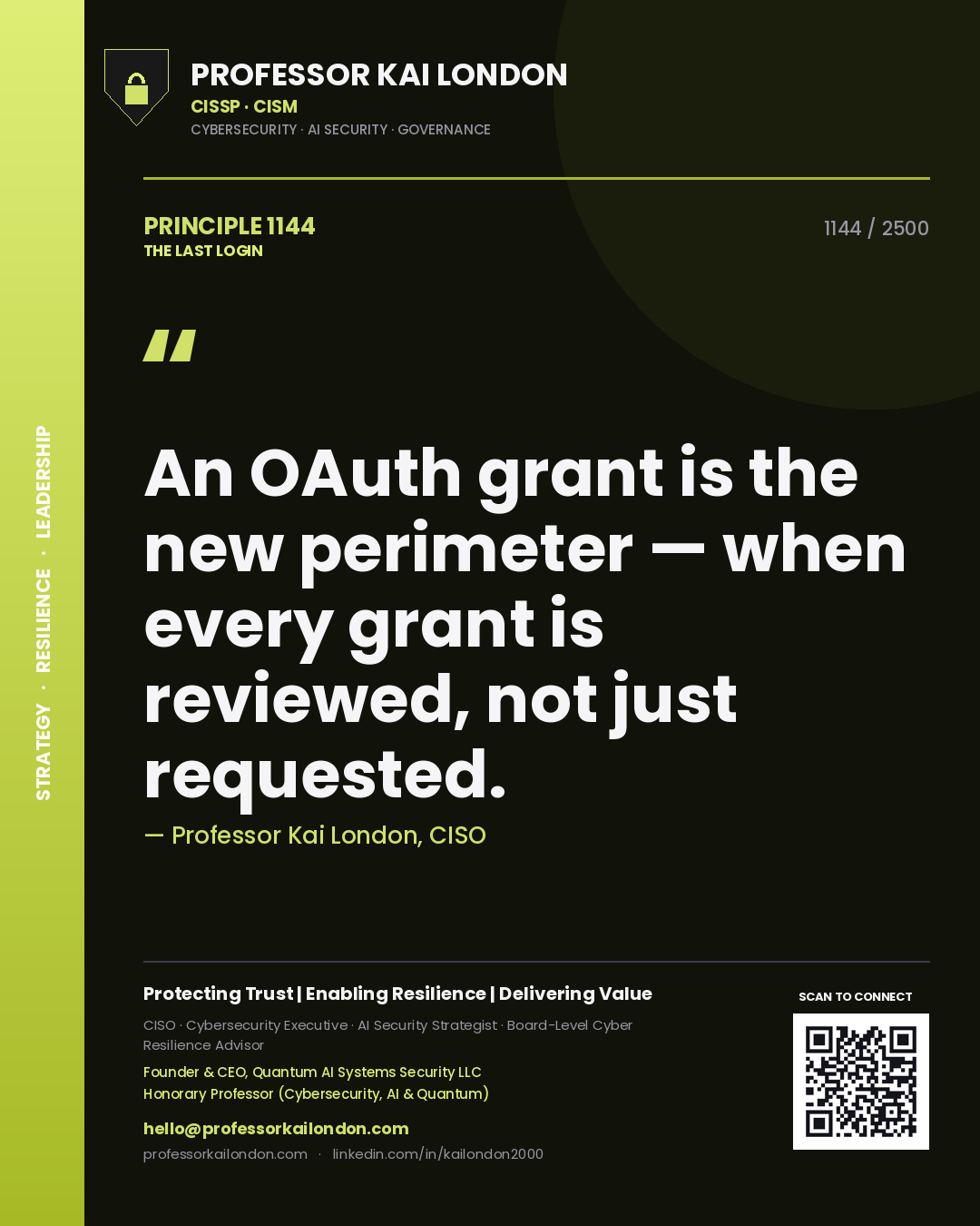 Professor Kai London principle 1144: An OAuth grant is the new perimeter — when every grant is reviewed, not just requested.