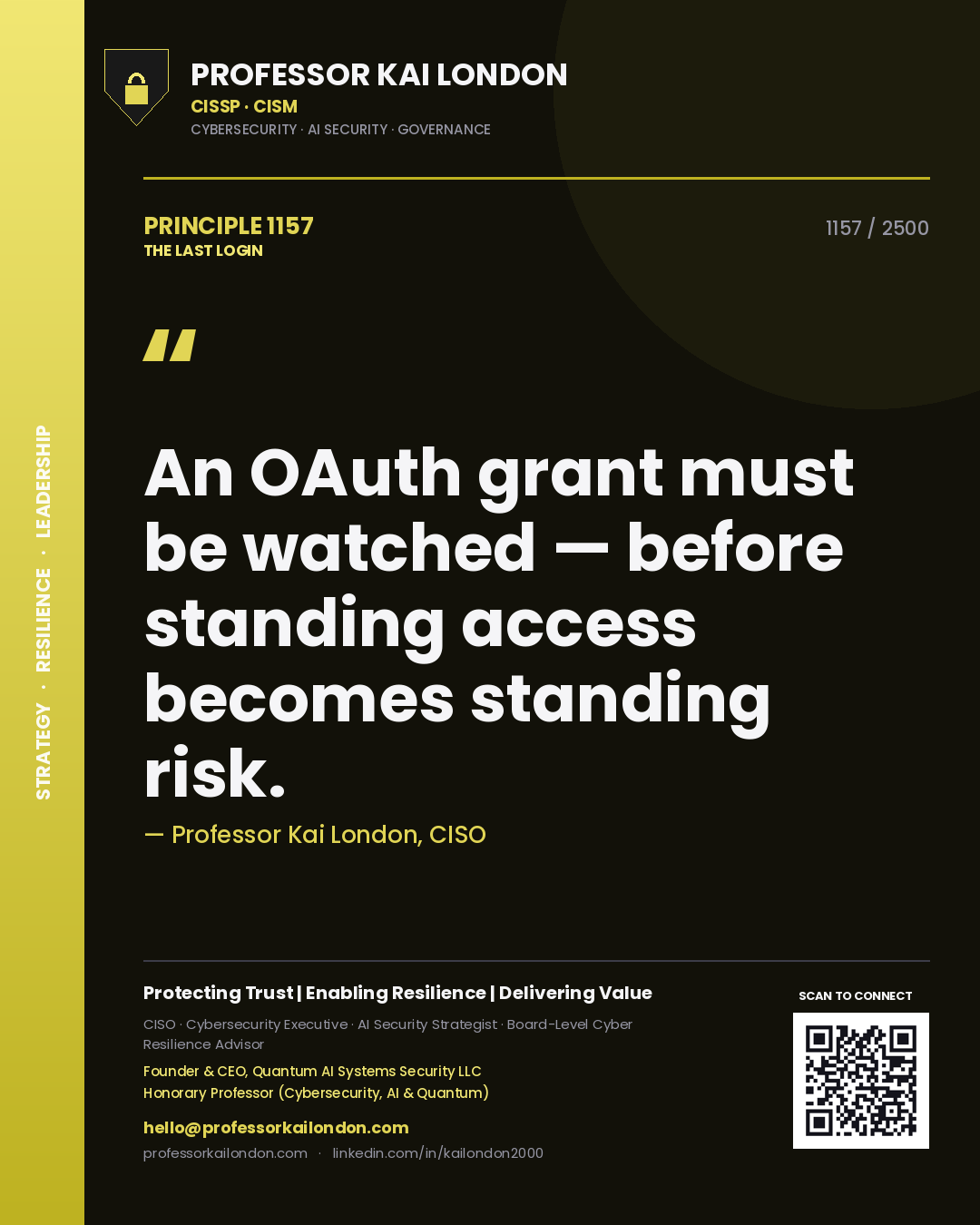 Professor Kai London principle 1157: An OAuth grant must be watched — before standing access becomes standing risk.