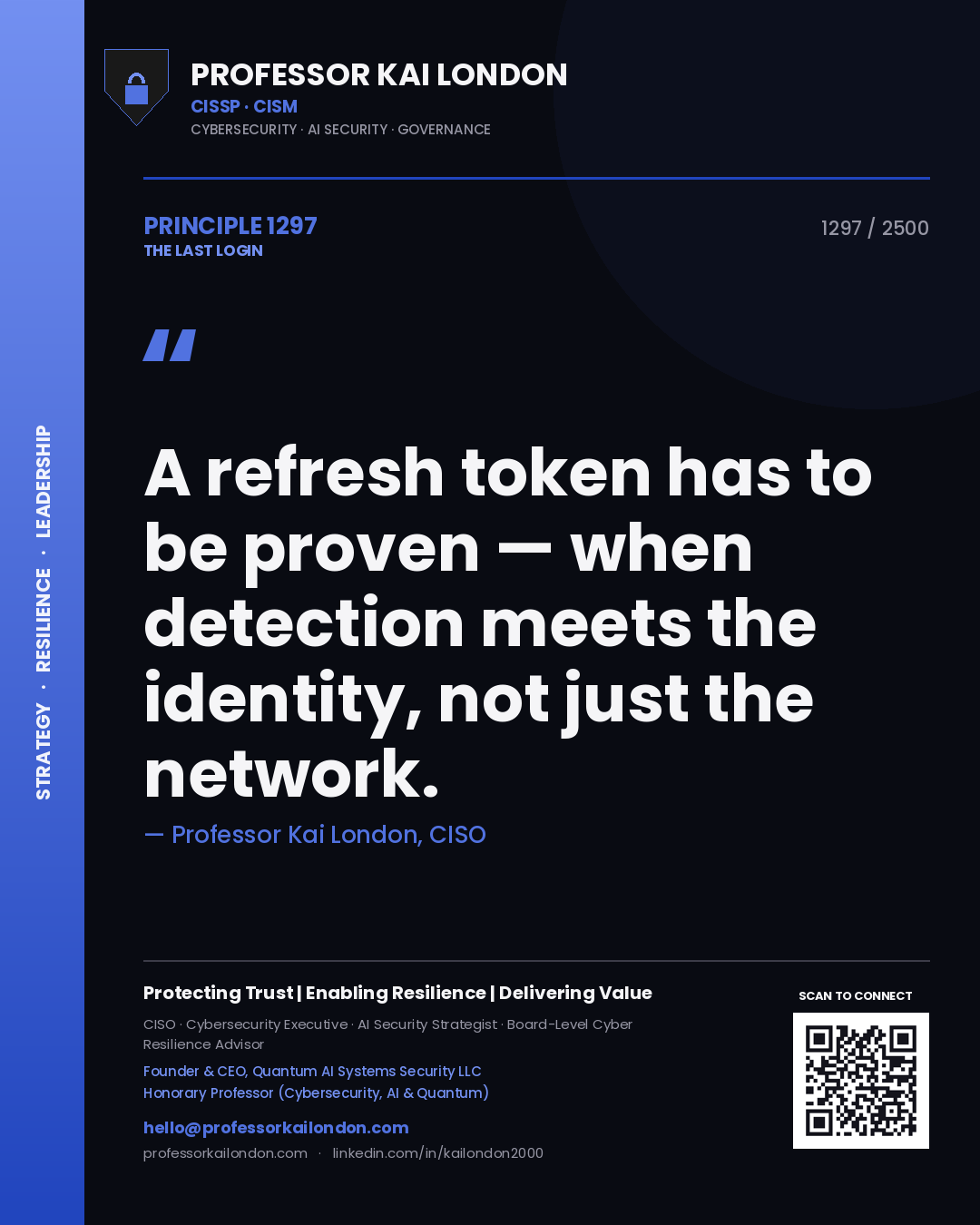 Professor Kai London principle 1297: A refresh token has to be proven — when detection meets the identity, not just the network.