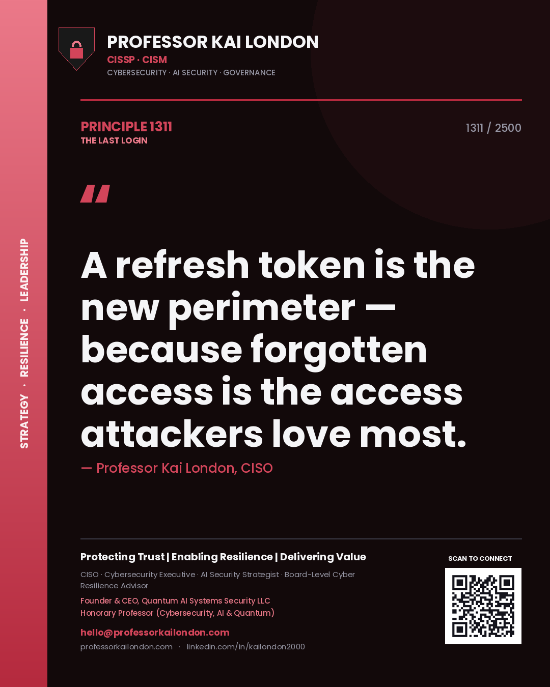 Professor Kai London principle 1311: A refresh token is the new perimeter — because forgotten access is the access attackers love most.