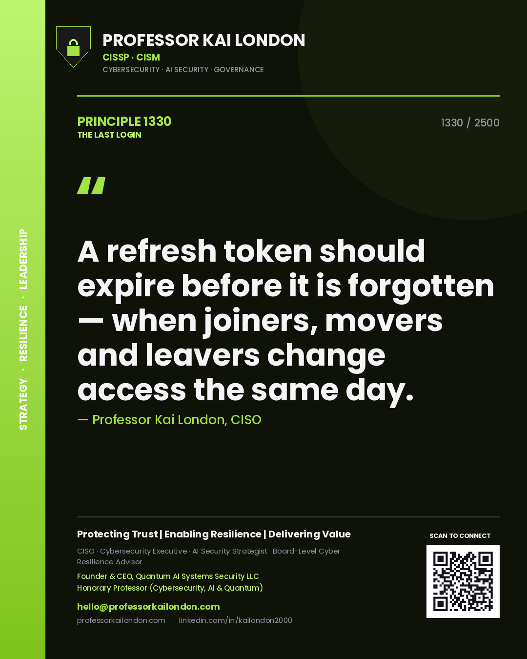 Professor Kai London principle 1330: A refresh token should expire before it is forgotten — when joiners, movers and leavers change access the same day.