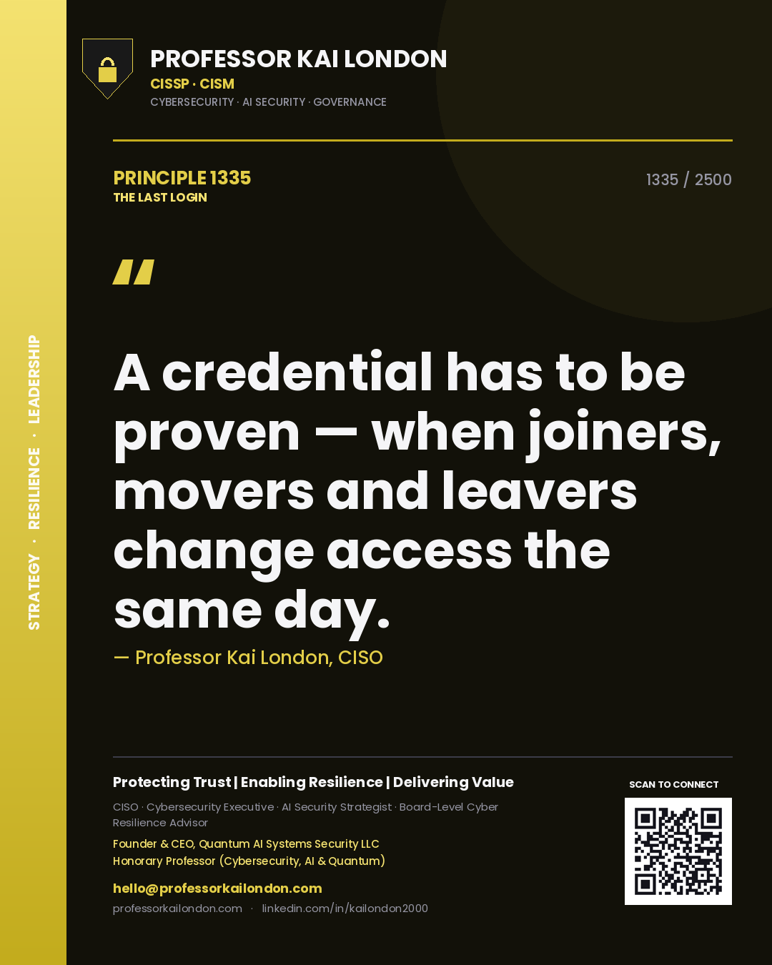 Professor Kai London principle 1335: A credential has to be proven — when joiners, movers and leavers change access the same day.