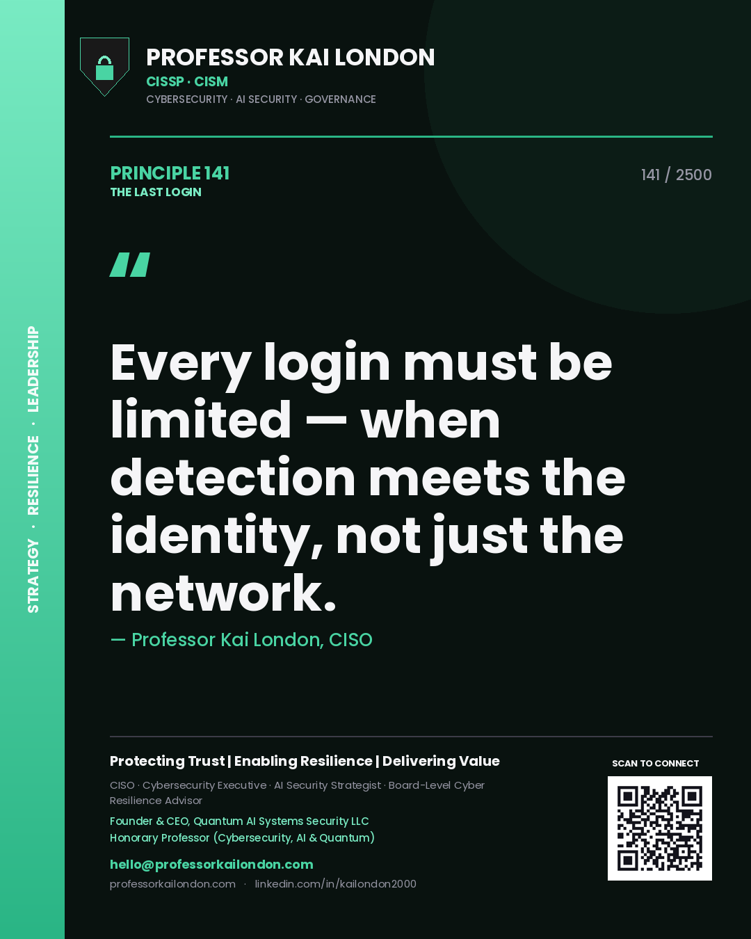 Professor Kai London principle 141: Every login must be limited — when detection meets the identity, not just the network.