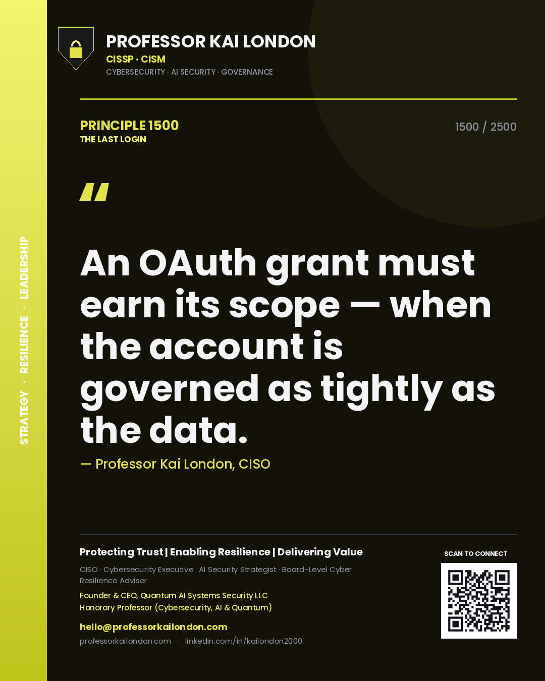 Professor Kai London principle 1500: An OAuth grant must earn its scope — when the account is governed as tightly as the data.