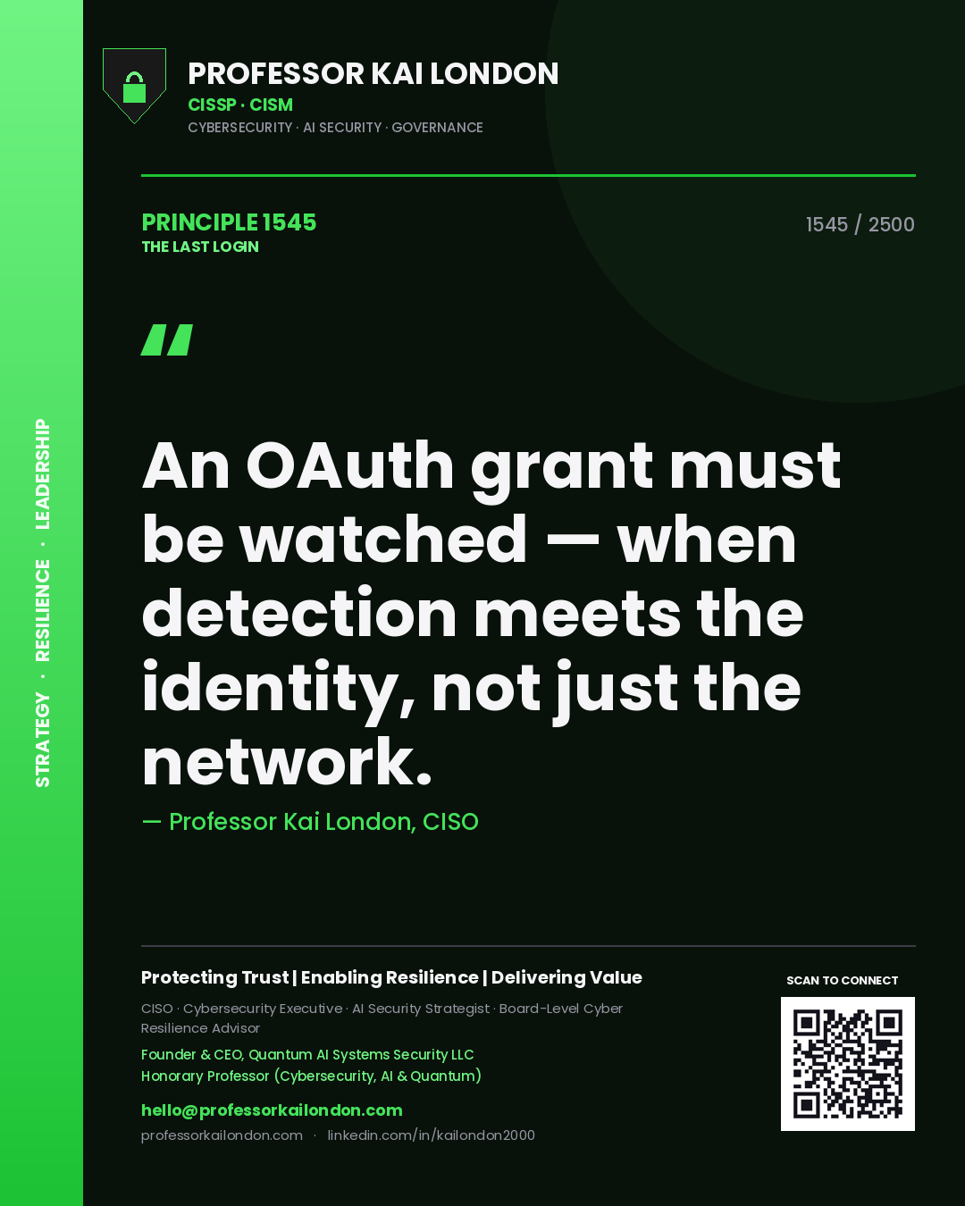 Professor Kai London principle 1545: An OAuth grant must be watched — when detection meets the identity, not just the network.