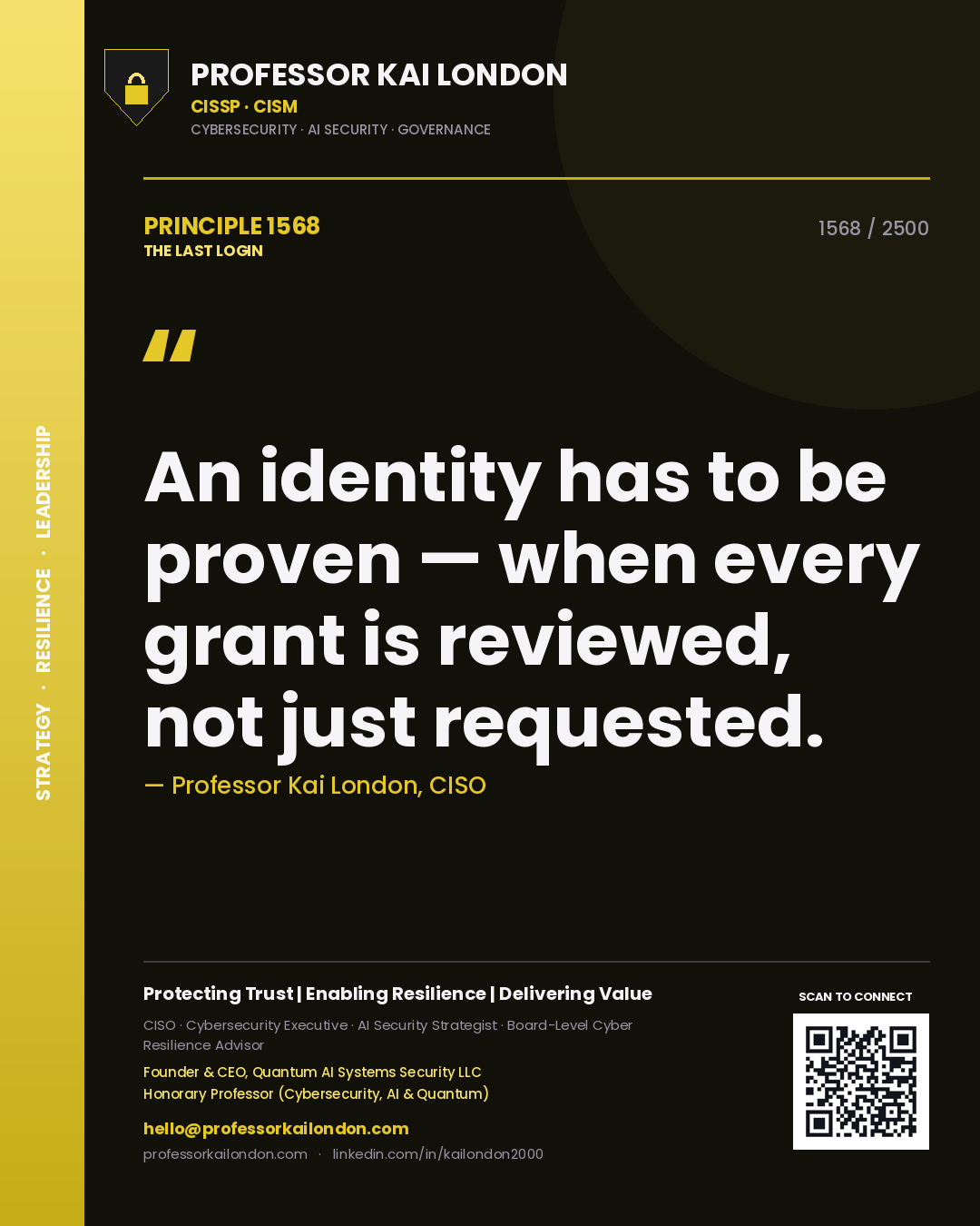 Professor Kai London principle 1568: An identity has to be proven — when every grant is reviewed, not just requested.