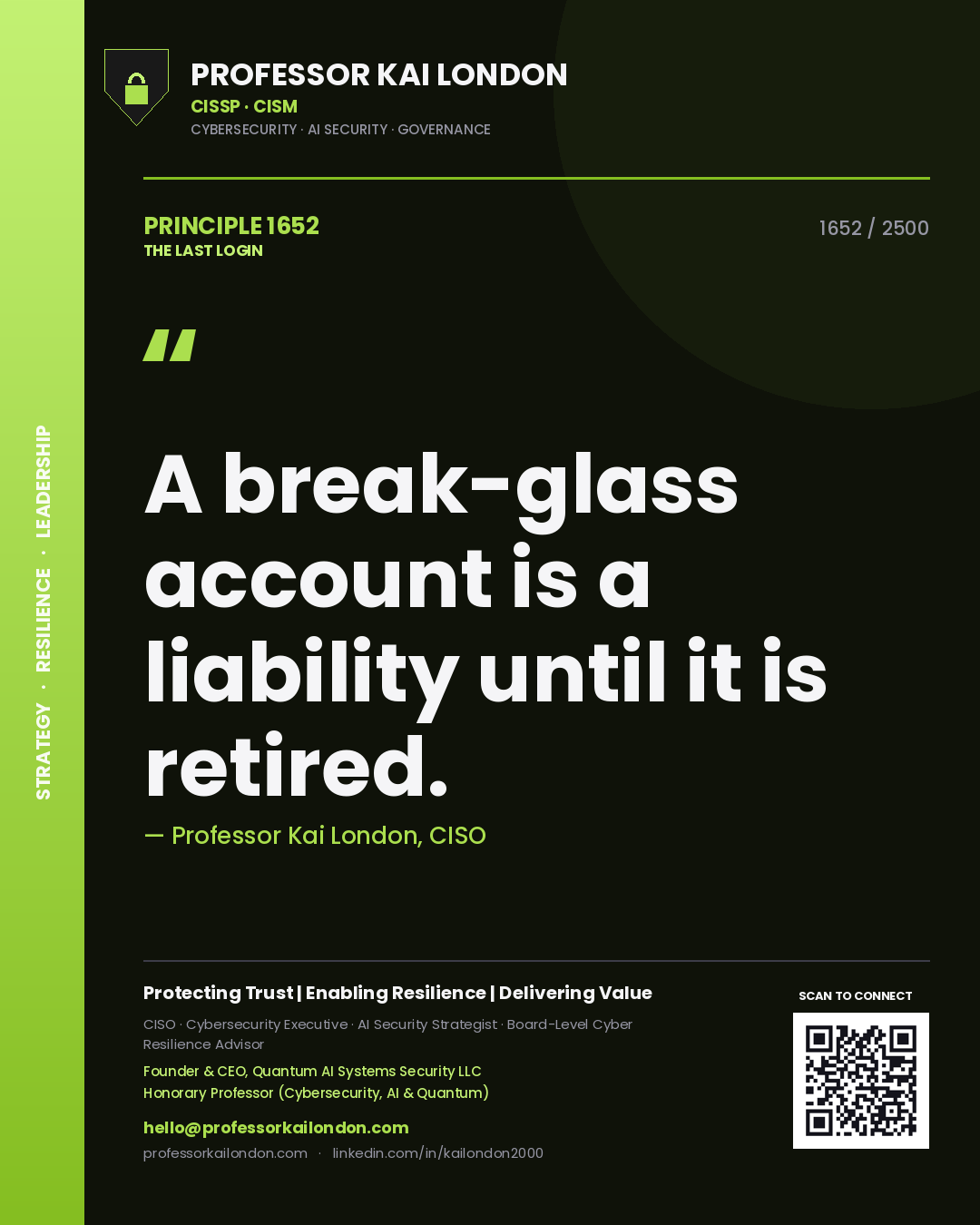 Professor Kai London principle 1652: A break-glass account is a liability until it is retired.