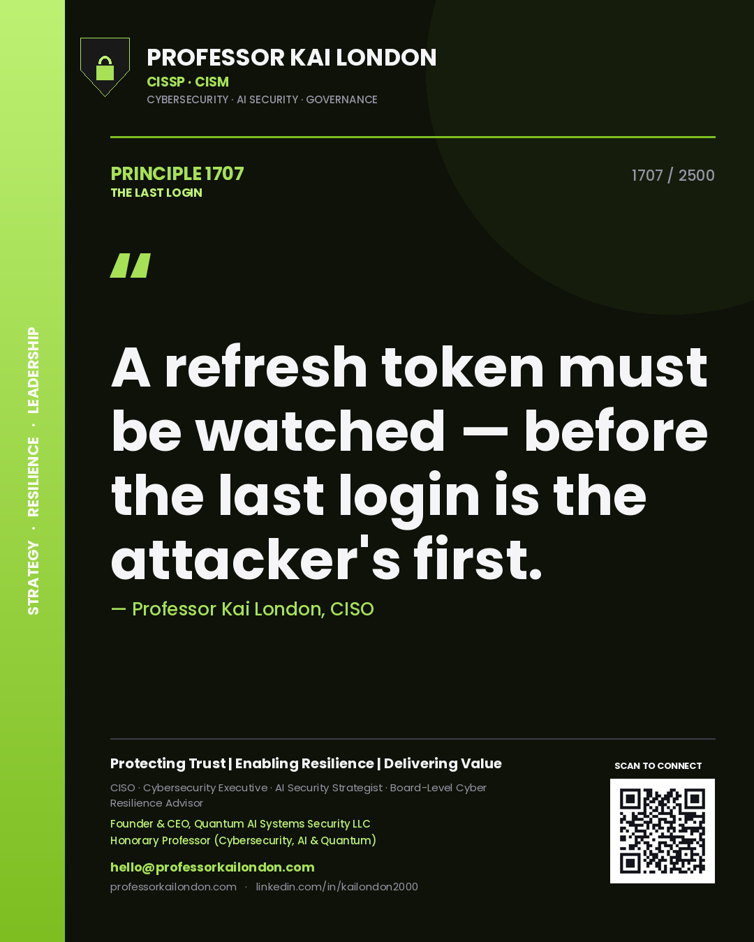Professor Kai London principle 1707: A refresh token must be watched — before the last login is the attacker's first.