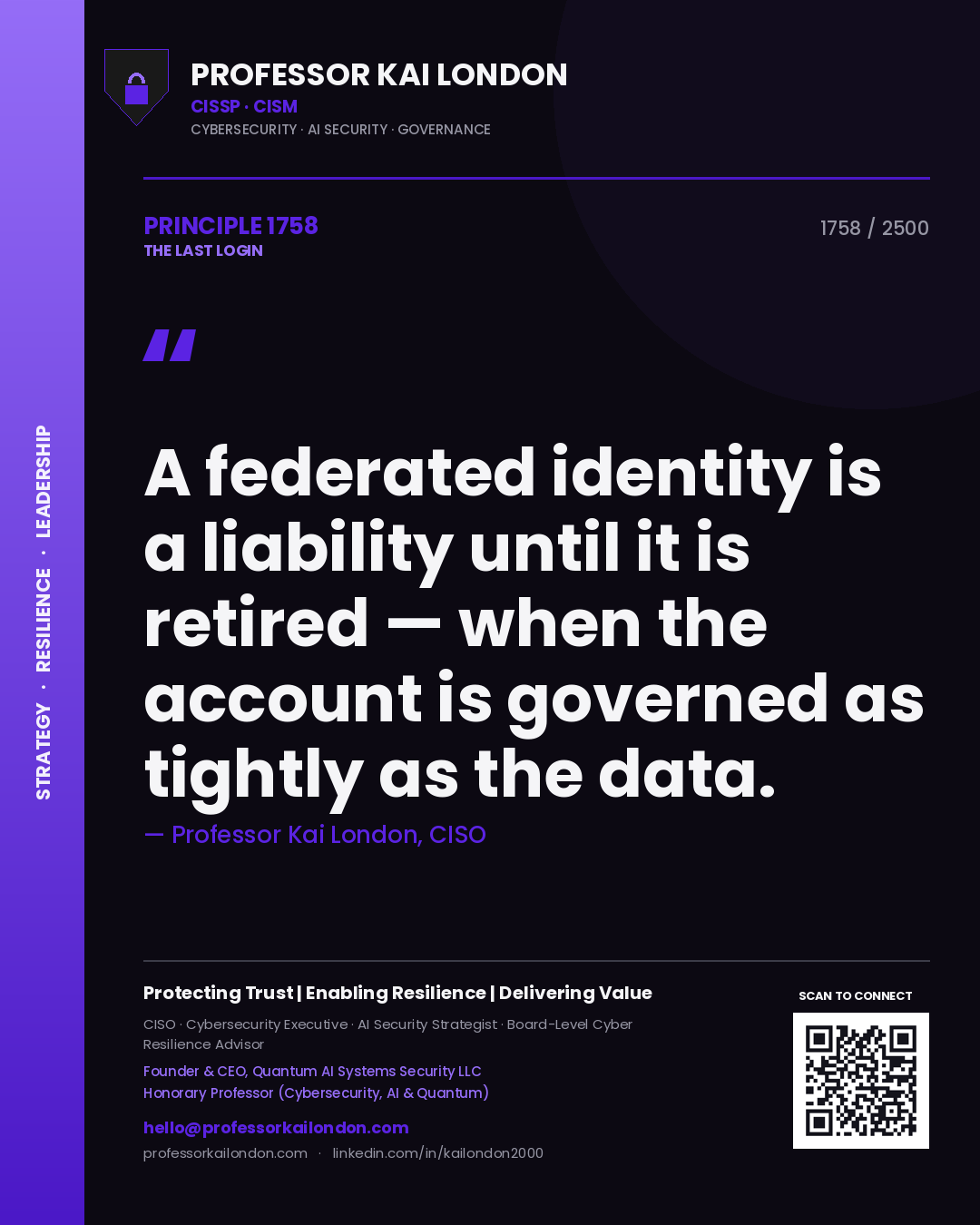 Professor Kai London principle 1758: A federated identity is a liability until it is retired — when the account is governed as tightly as the data.