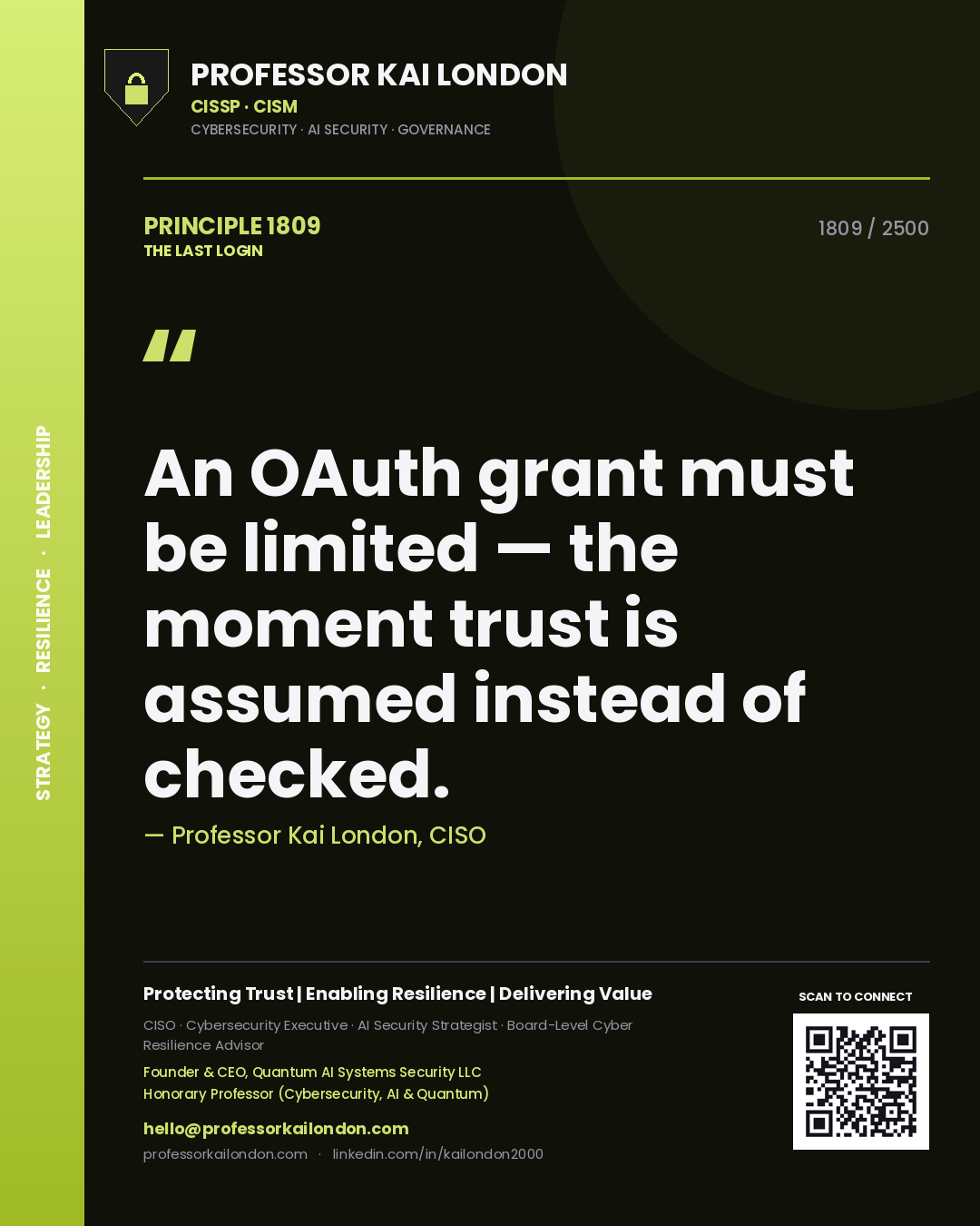 Professor Kai London principle 1809: An OAuth grant must be limited — the moment trust is assumed instead of checked.