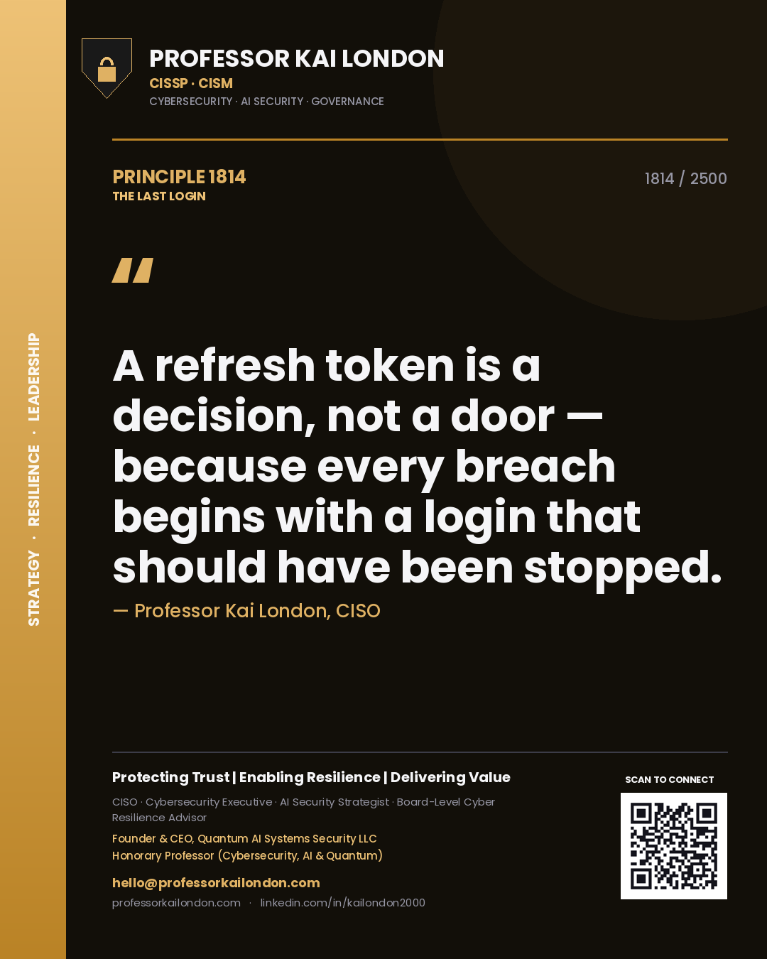 Professor Kai London principle 1814: A refresh token is a decision, not a door — because every breach begins with a login that should have been stopped.
