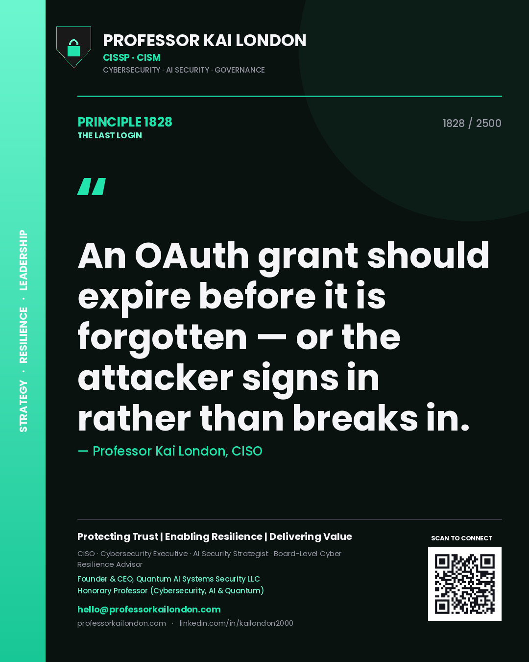 Professor Kai London principle 1828: An OAuth grant should expire before it is forgotten — or the attacker signs in rather than breaks in.