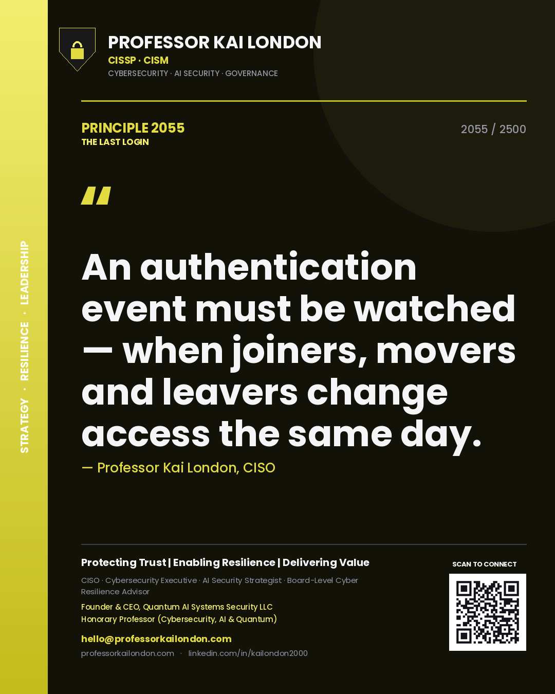 Professor Kai London principle 2055: An authentication event must be watched — when joiners, movers and leavers change access the same day.