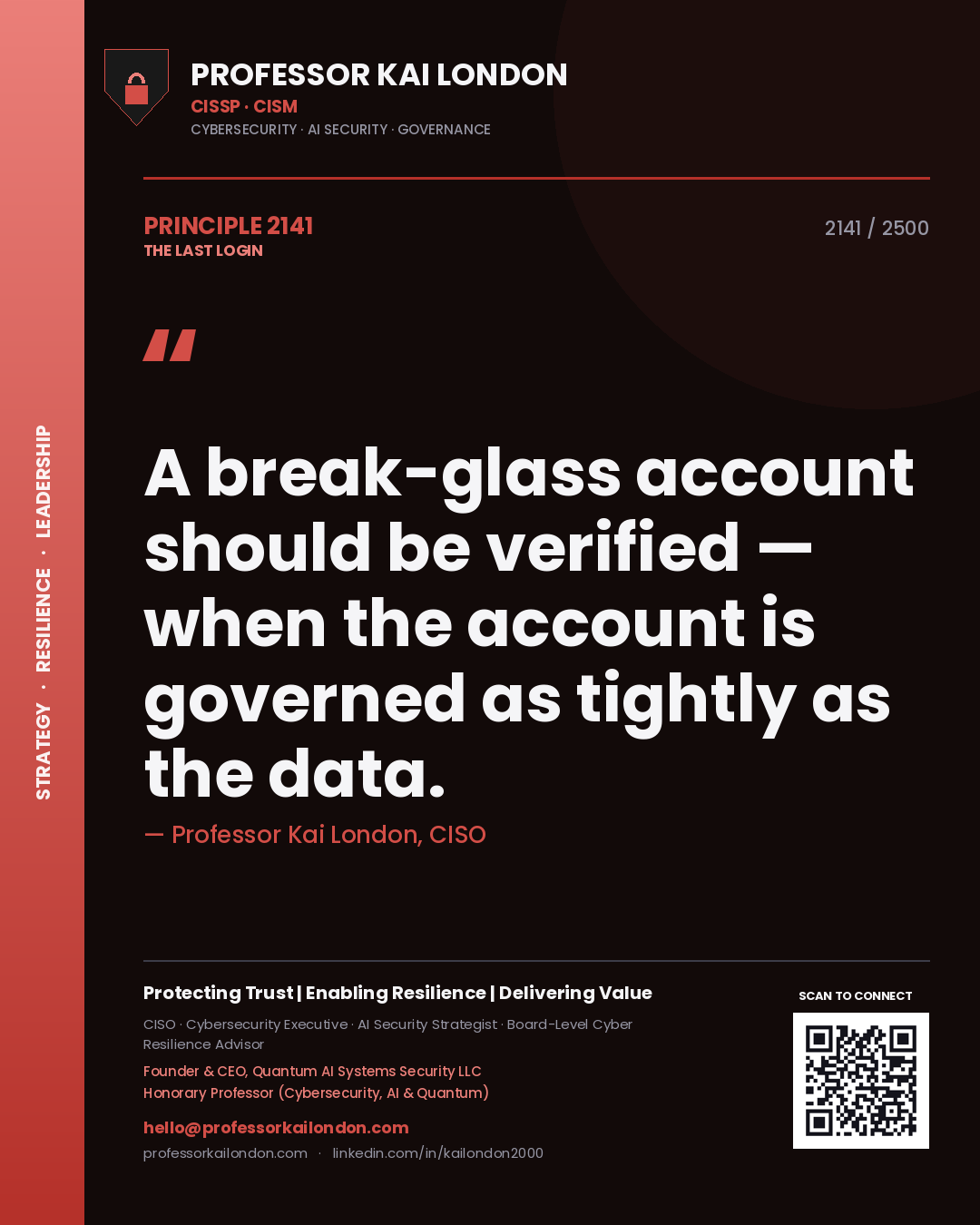 Professor Kai London principle 2141: A break-glass account should be verified — when the account is governed as tightly as the data.