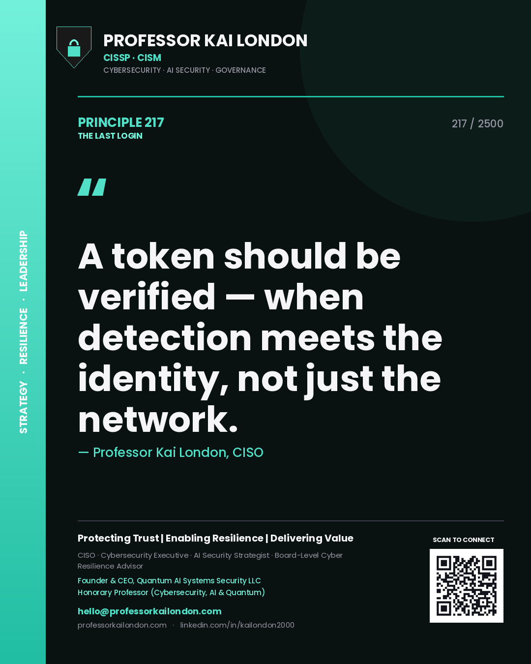Professor Kai London principle 217: A token should be verified — when detection meets the identity, not just the network.