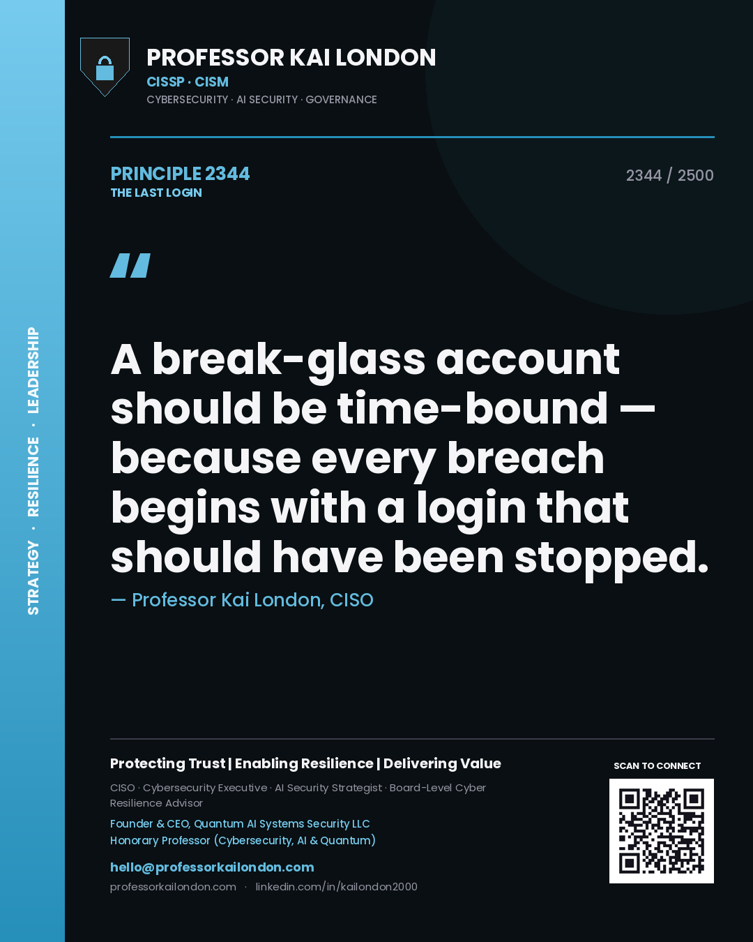 Professor Kai London principle 2344: A break-glass account should be time-bound — because every breach begins with a login that should have been stopped.