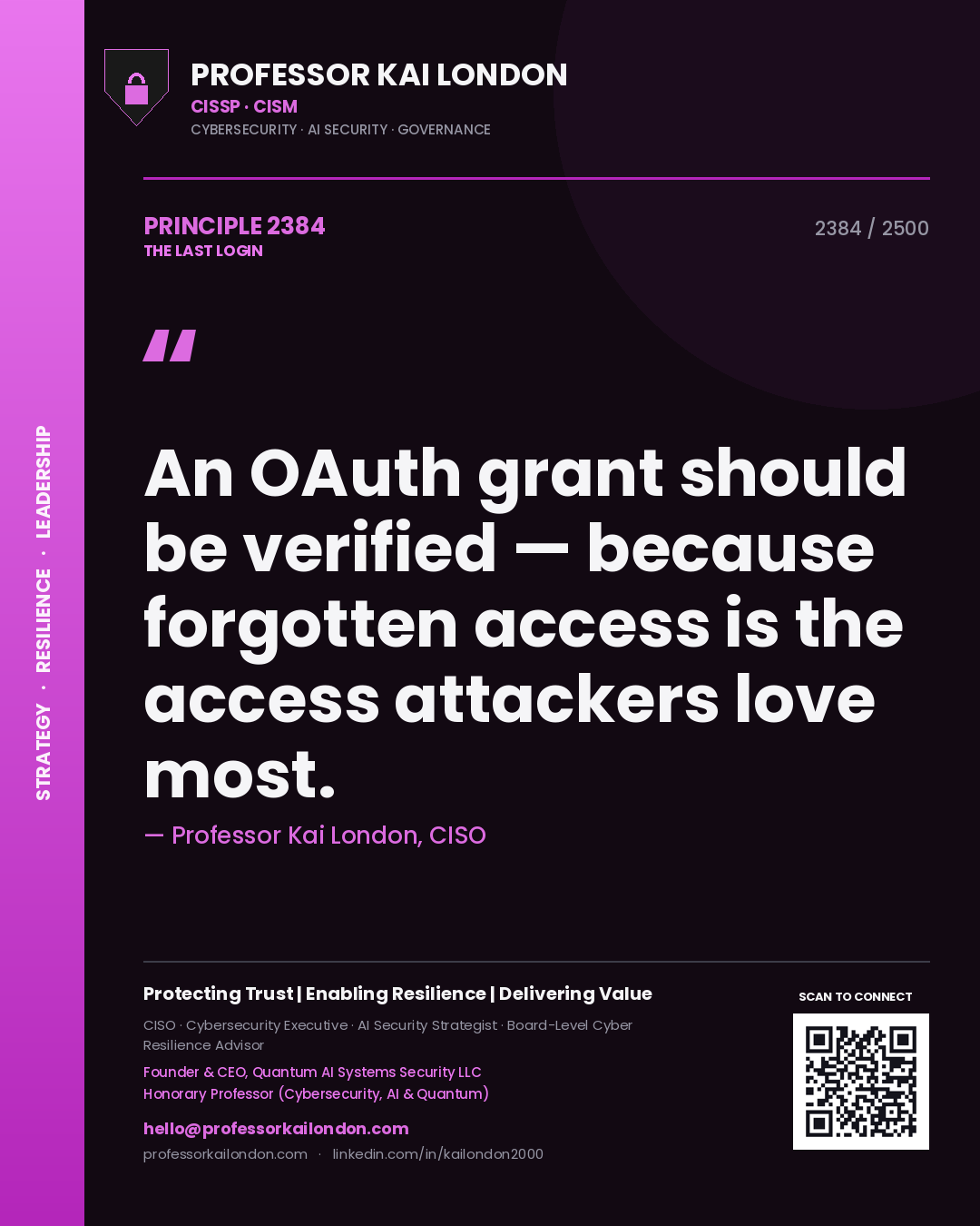 Professor Kai London principle 2384: An OAuth grant should be verified — because forgotten access is the access attackers love most.