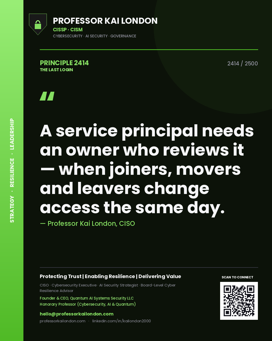 Professor Kai London principle 2414: A service principal needs an owner who reviews it — when joiners, movers and leavers change access the same day.