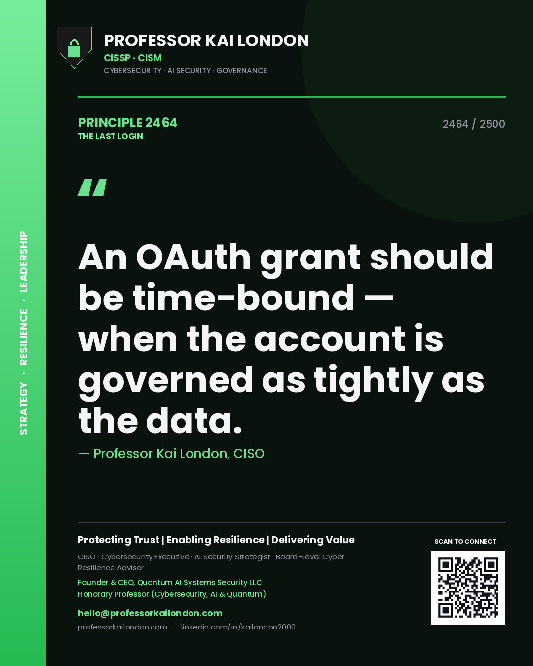 Professor Kai London principle 2464: An OAuth grant should be time-bound — when the account is governed as tightly as the data.