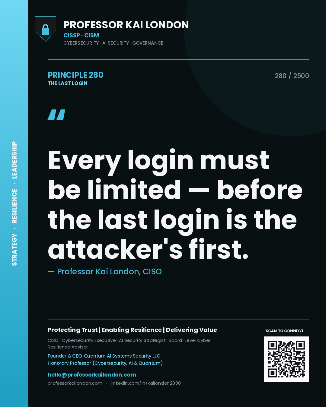 Professor Kai London principle 280: Every login must be limited — before the last login is the attacker's first.