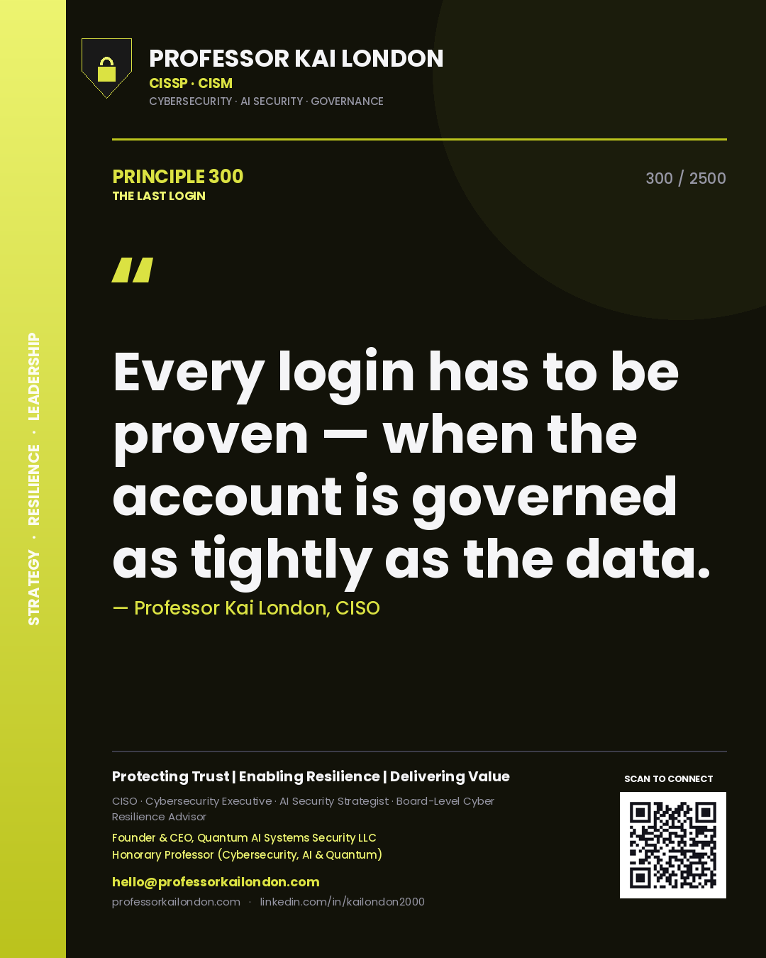Professor Kai London principle 300: Every login has to be proven — when the account is governed as tightly as the data.