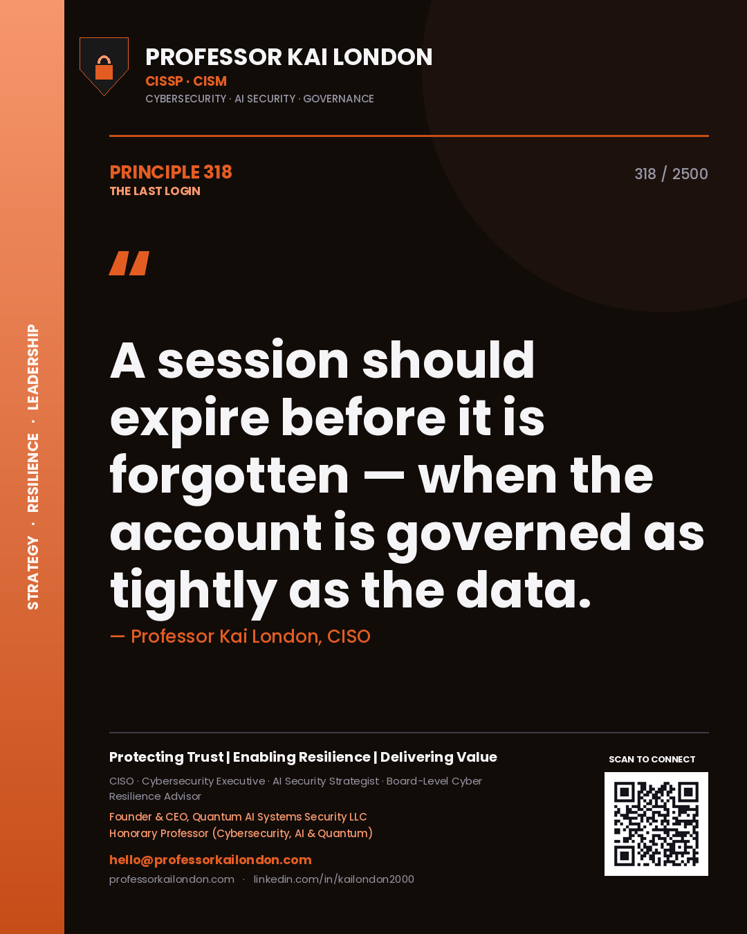 Professor Kai London principle 318: A session should expire before it is forgotten — when the account is governed as tightly as the data.