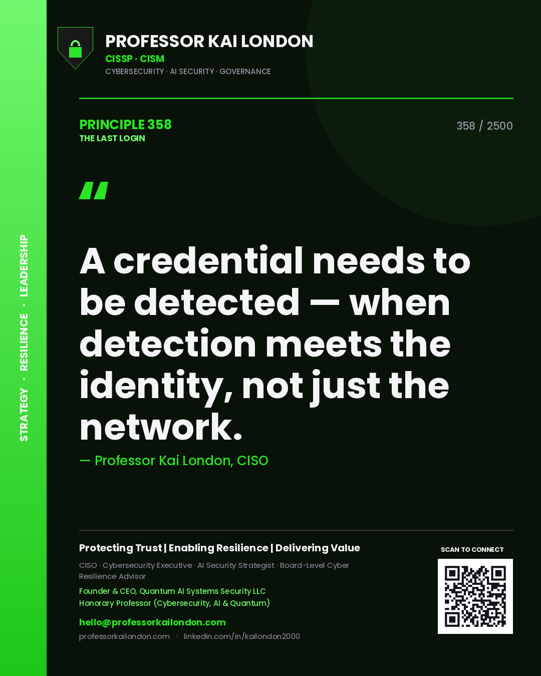 Professor Kai London principle 358: A credential needs to be detected — when detection meets the identity, not just the network.