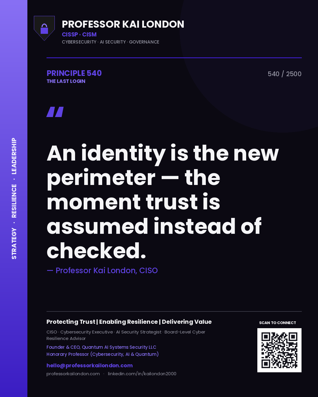 Professor Kai London principle 540: An identity is the new perimeter — the moment trust is assumed instead of checked.