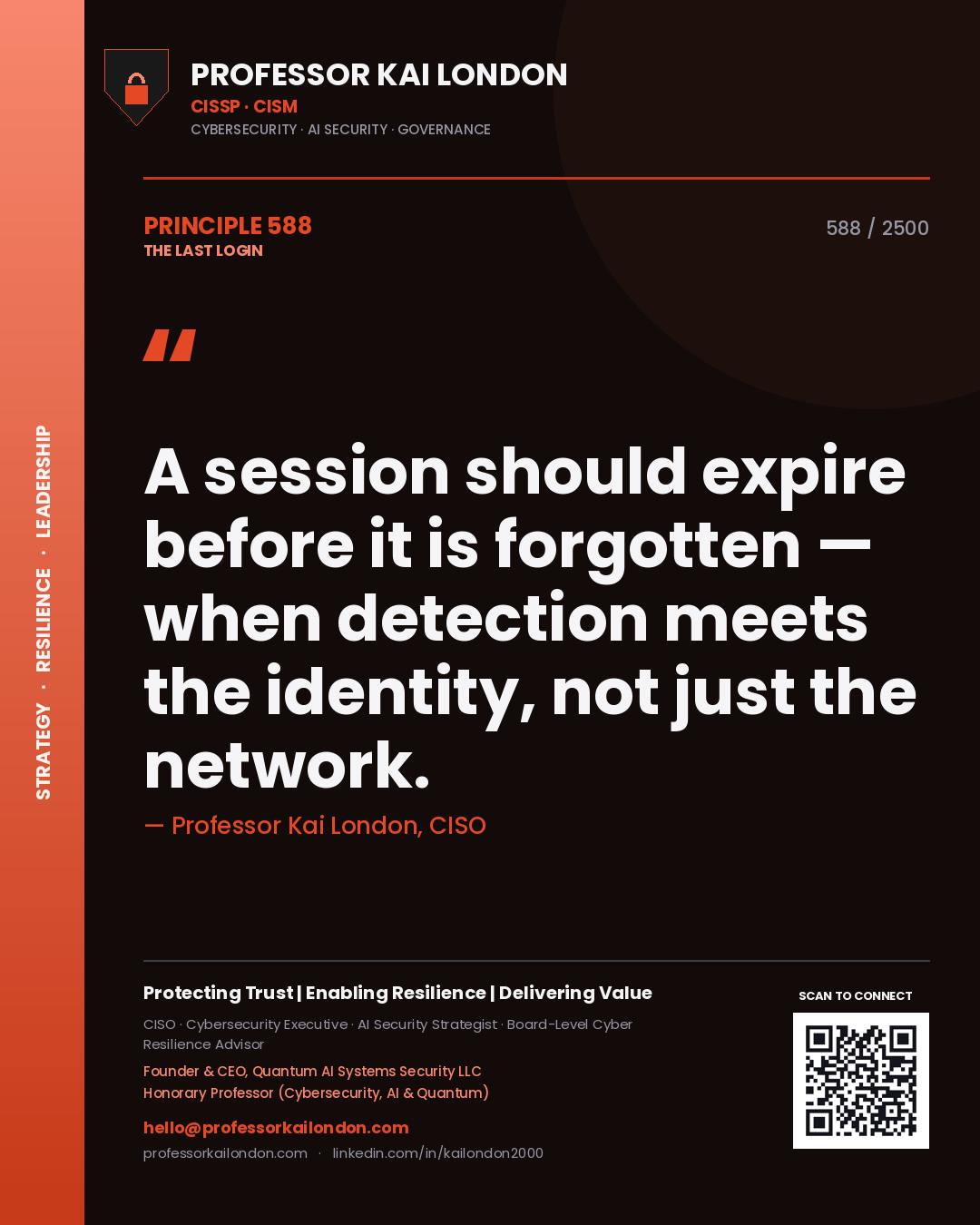 Professor Kai London principle 588: A session should expire before it is forgotten — when detection meets the identity, not just the network.